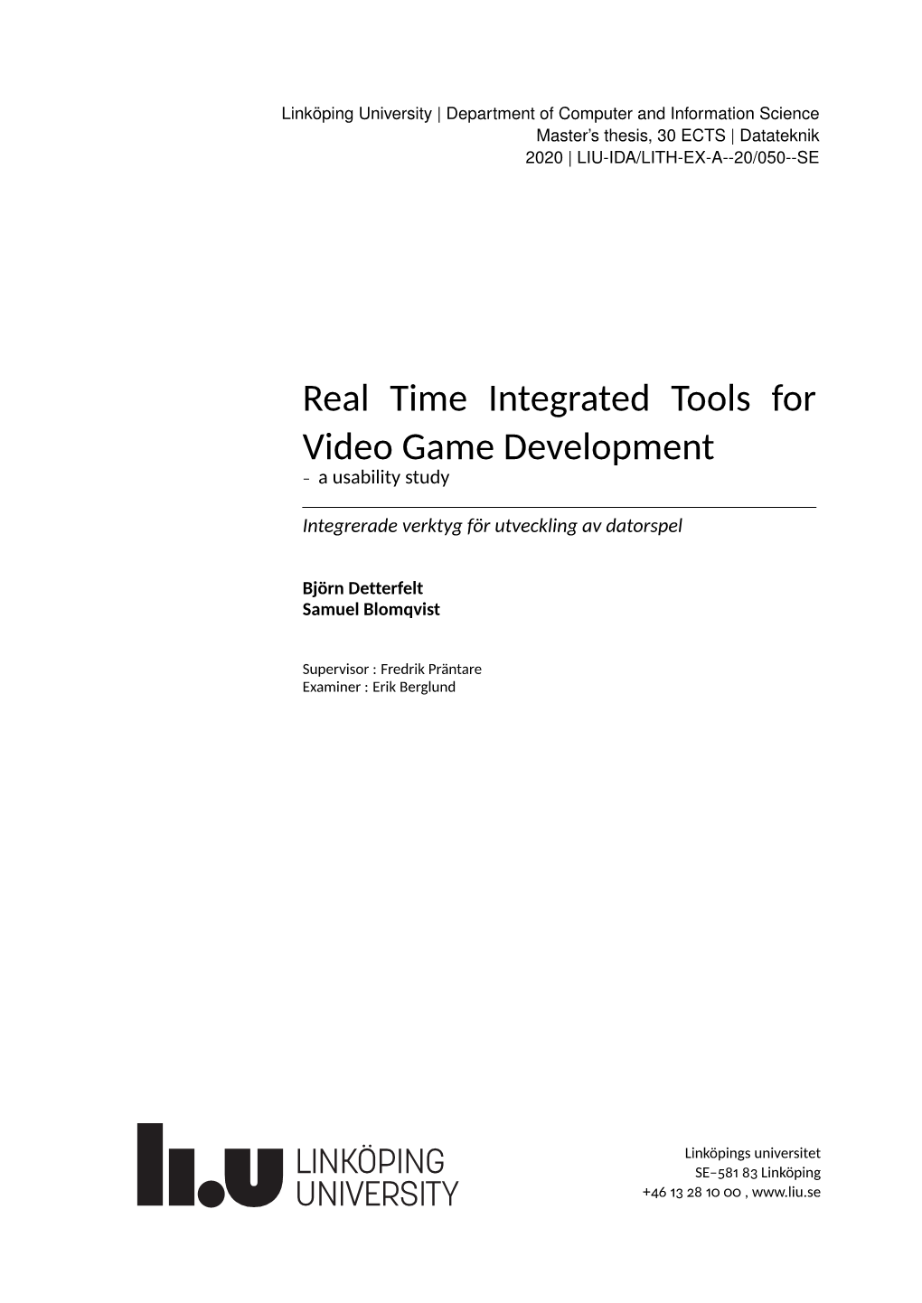 Real Time Integrated Tools for Video Game Development – a Usability Study