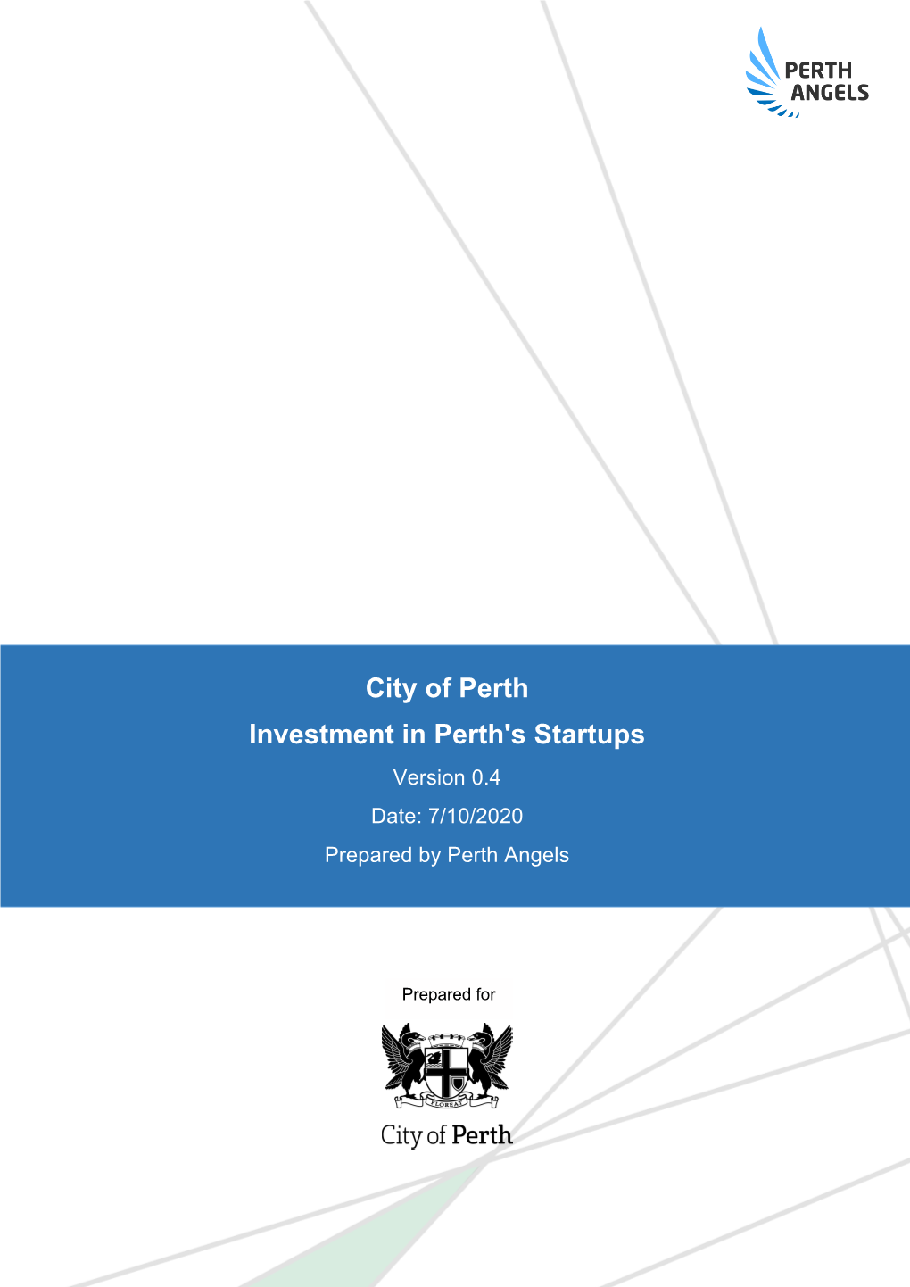 City of Perth Investment in Perth's Startups Version 0.4 Date: 7/10/2020 Prepared by Perth Angels