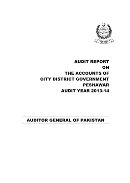 Audit Report on the Accounts of City District Government Peshawar Audit Year 2013-14 Auditor General of Pakistan