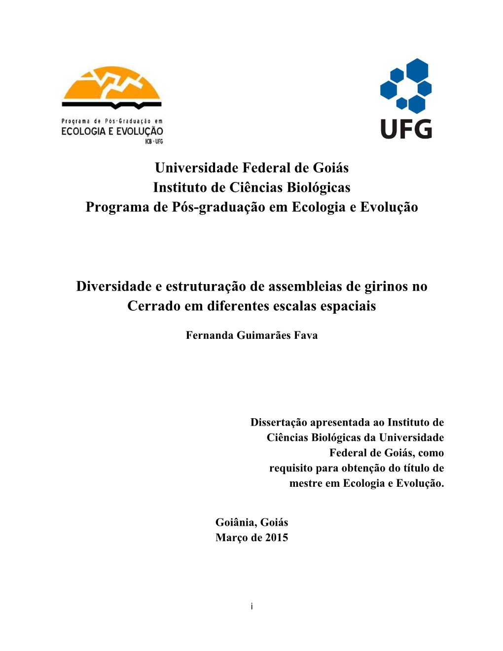 Dissertação Apresentada Ao Instituto De Ciências Biológicas Da Universidade Federal De Goiás, Como Requisito Para Obtenção Do Título De Mestre Em Ecologia E Evolução