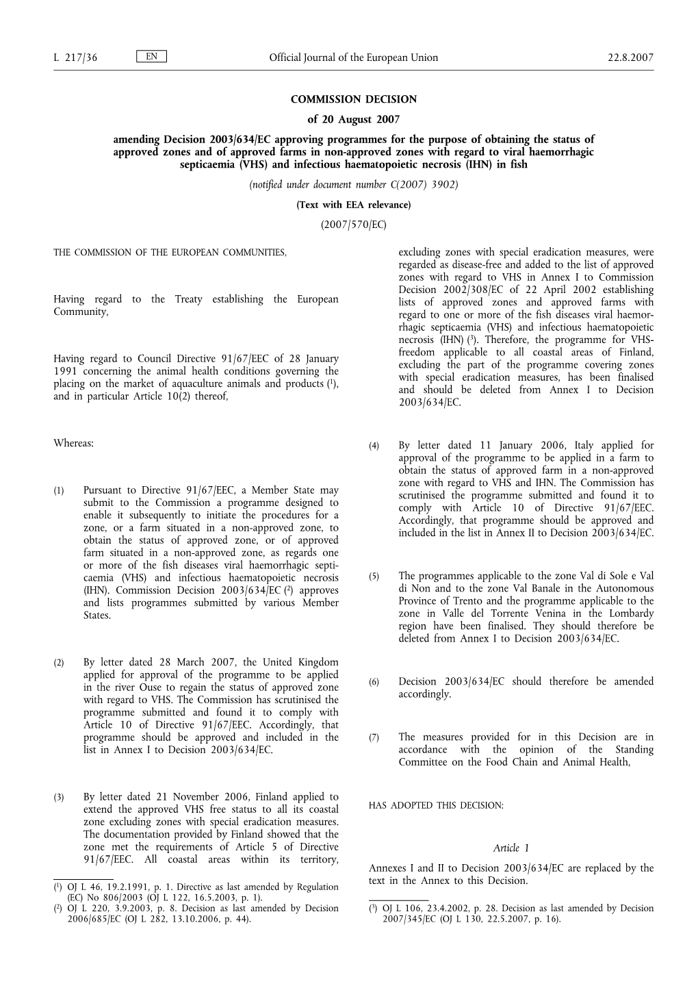 COMMISSION DECISION of 20 August 2007 Amending Decision 2003/634/EC Approving Programmes for the Purpose of Obtaining the Status