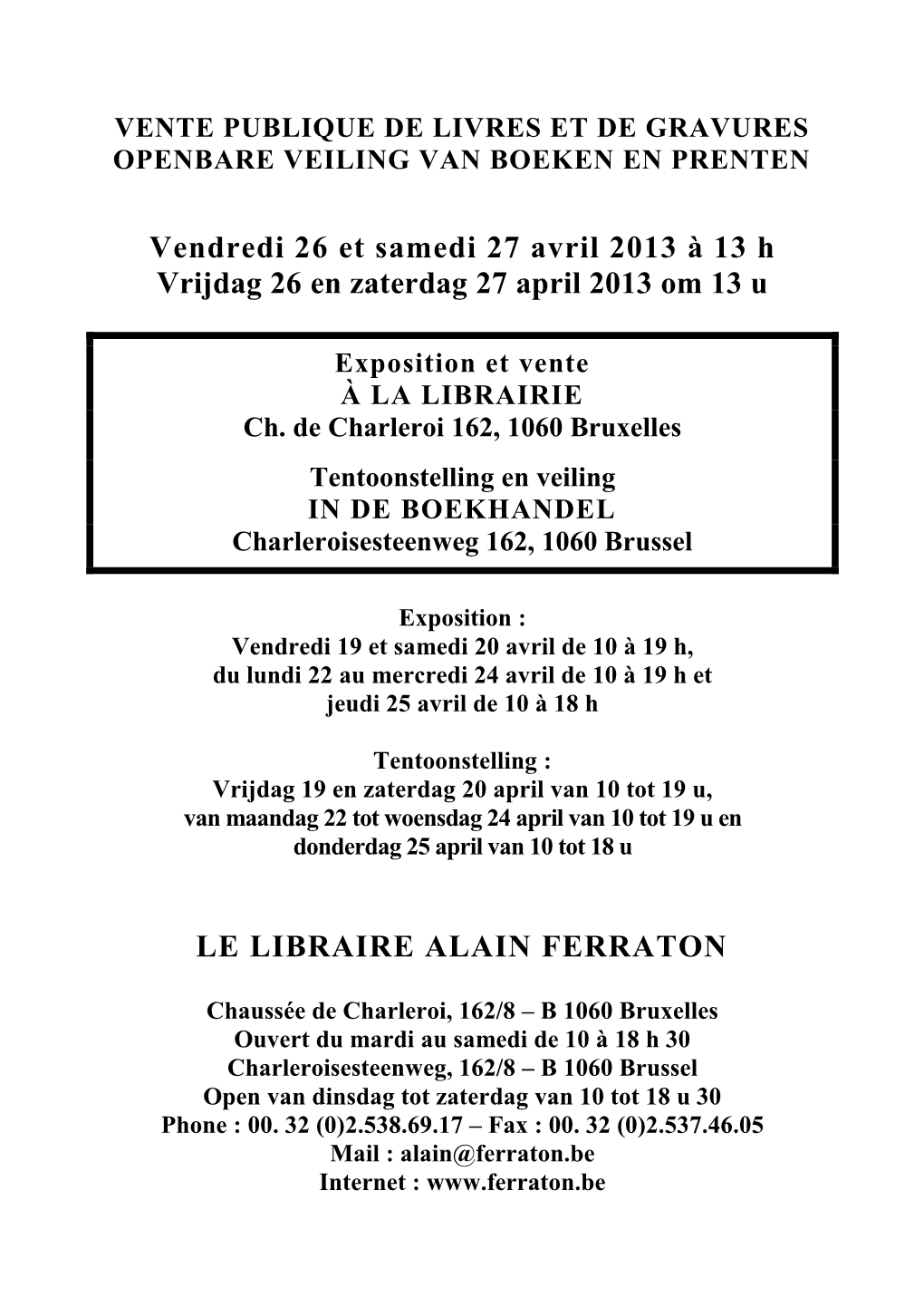 Vendredi 26 Et Samedi 27 Avril 2013 À 13 H Vrijdag 26 En Zaterdag 27 April 2013 Om 13 U LE LIBRAIRE ALAIN FERRATON