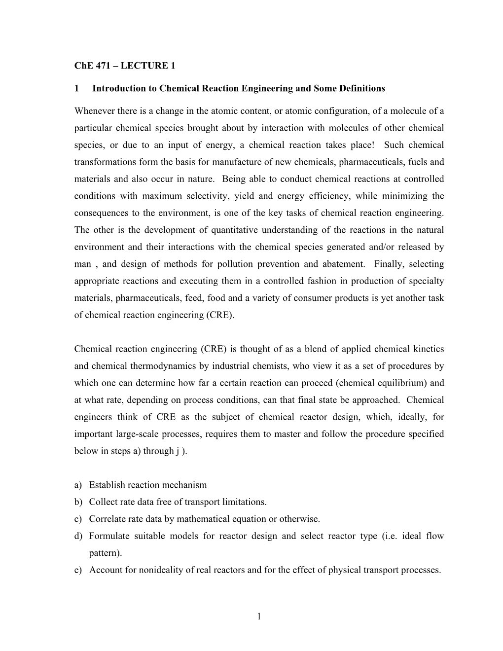 1 Che 471 – LECTURE 1 1 Introduction to Chemical Reaction Engineering and Some Definitions Whenever There Is a Change in the A