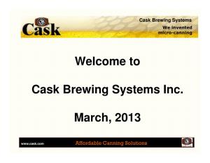 Welcome to Cask Brewing Systems Inc. March, 2013