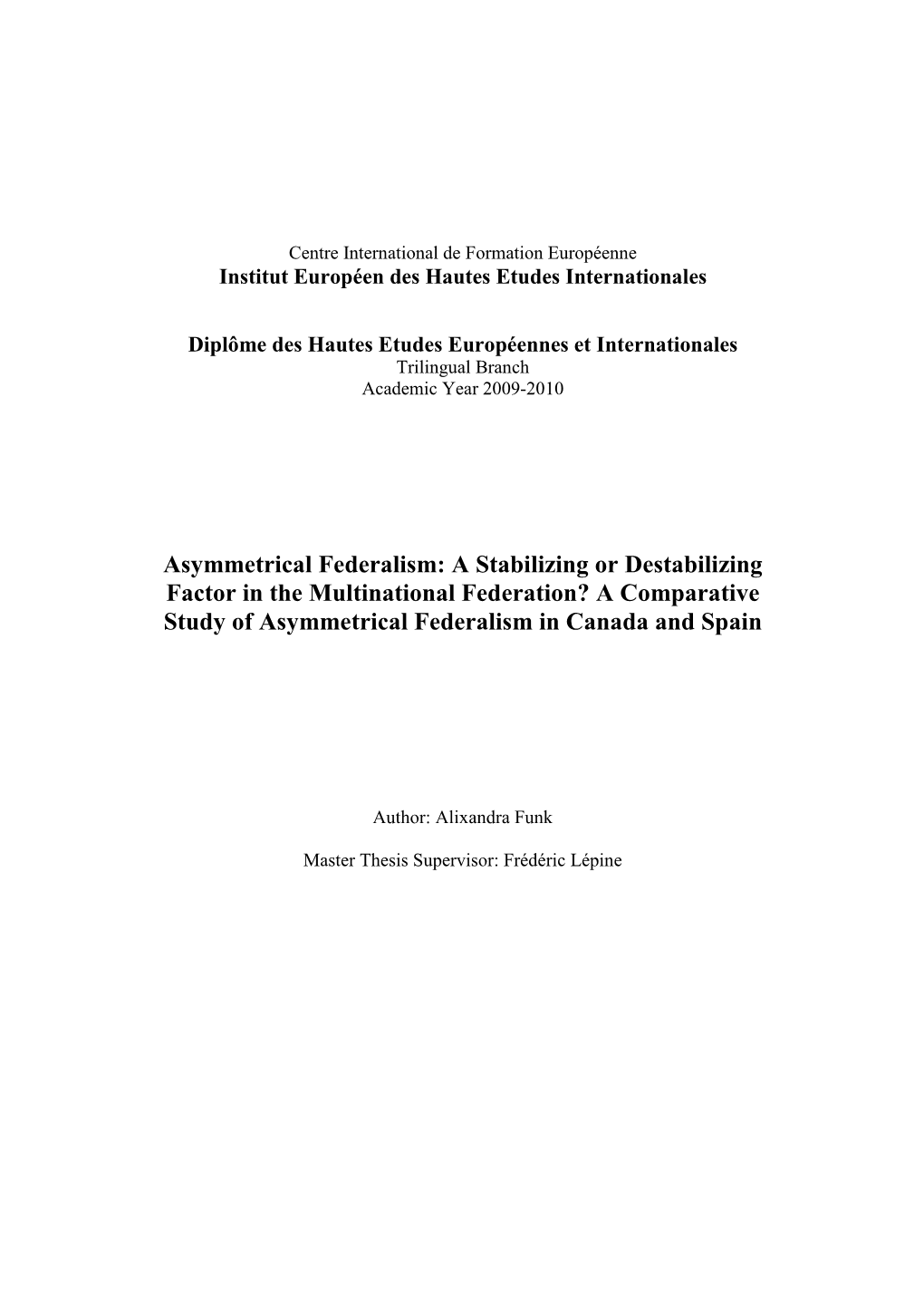 Asymmetrical Federalism: a Stabilizing Or Destabilizing Factor in the Multinational Federation? a Comparative Study of Asymmetrical Federalism in Canada and Spain