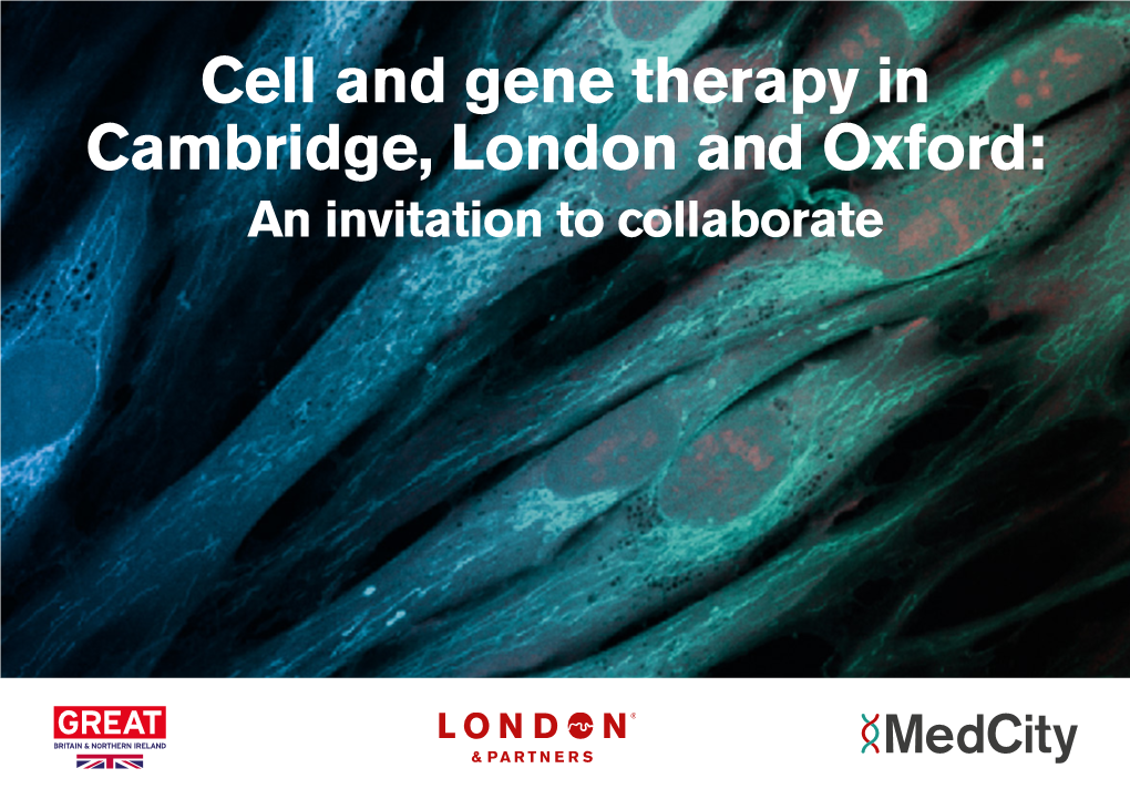 Cell and Gene Therapy in Cambridge, London and Oxford: an Invitation to Collaborate Contents