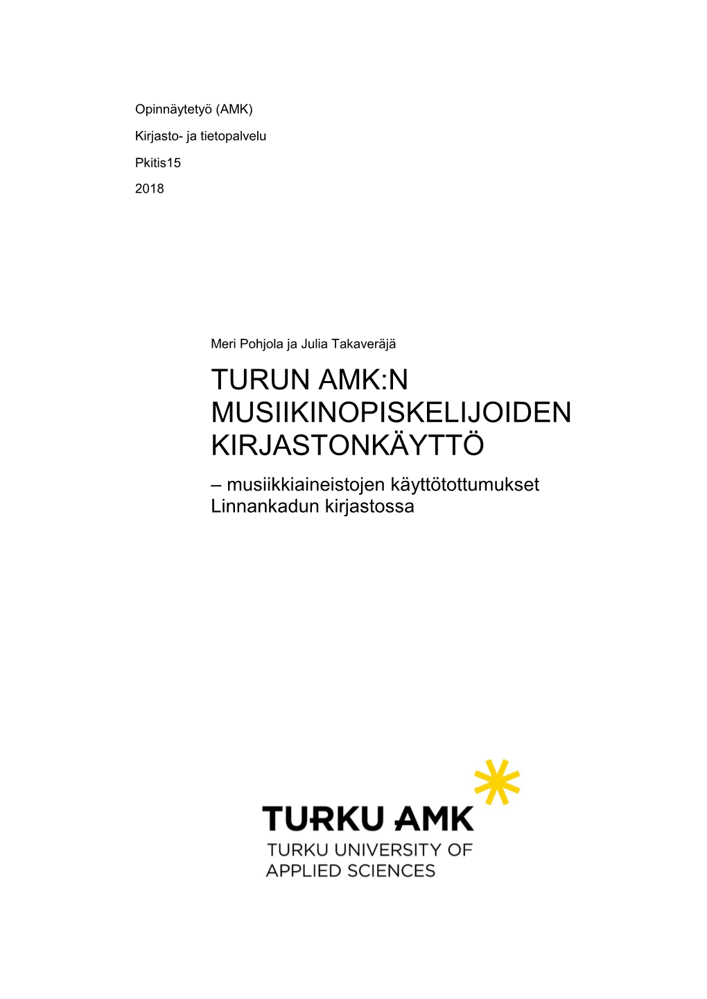 TURUN AMK:N MUSIIKINOPISKELIJOIDEN KIRJASTONKÄYTTÖ – Musiikkiaineistojen Käyttötottumukset Linnankadun Kirjastossa