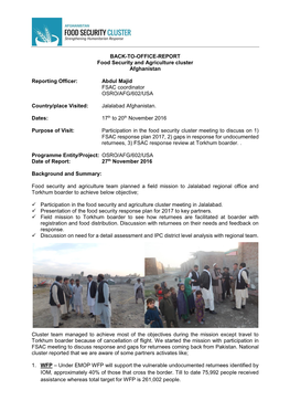 BACK-TO-OFFICE-REPORT Food Security and Agriculture Cluster Afghanistan Reporting Officer: Abdul Majid FSAC Coordinator OSRO