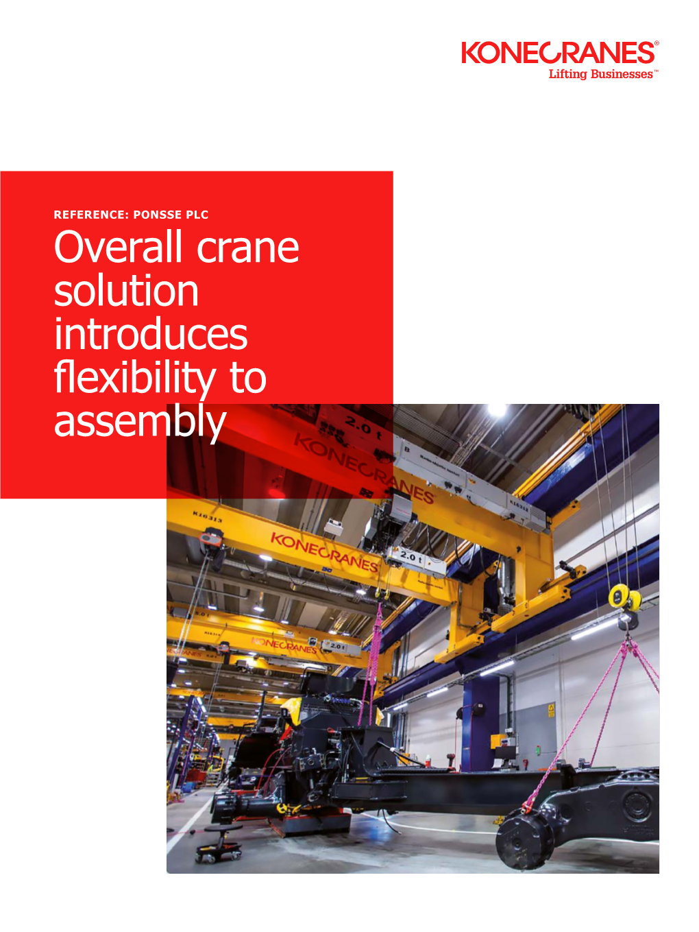 Overall Crane Solution Introduces Flexibility to Assembly 2 Konecranes Reference: Ponsse Plc Reference: Ponsse Plc Konecranes 3