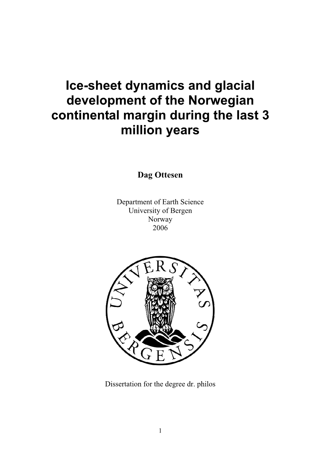 Thesis Is Mainly About the Dynamics of the Palaeo-Ice Sheets That Covered Scandinavia, Barents Sea and Svalbard During the Last Glaciation
