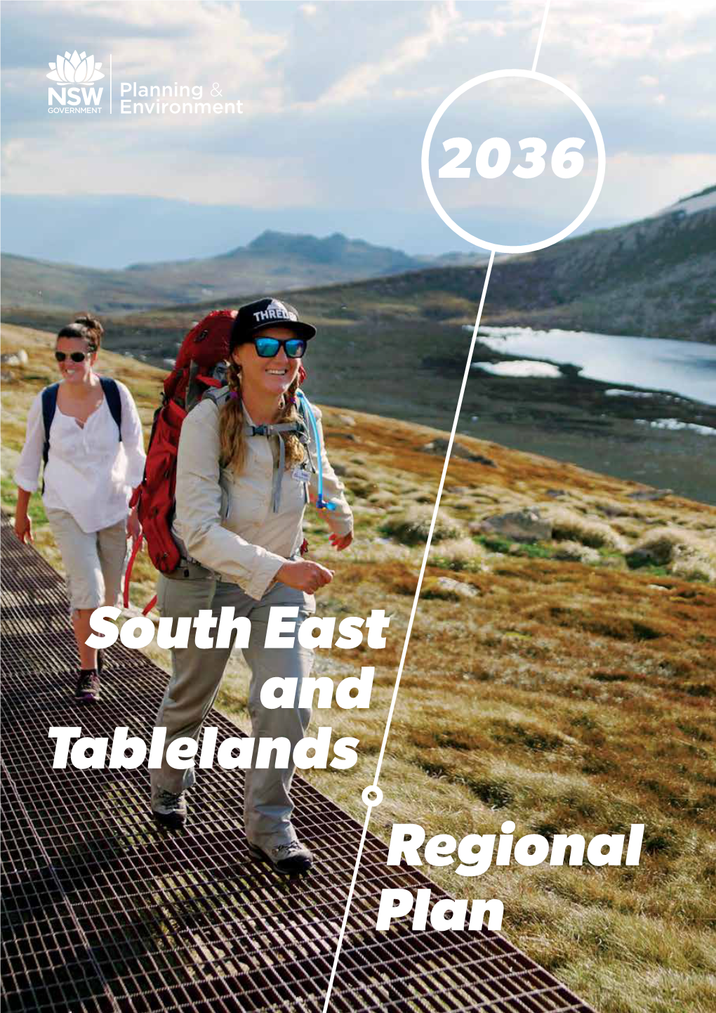 SOUTH EAST and TABLELANDS REGIONAL PLAN 2036 July 2017 © Crown Copyright 2017 NSW Government