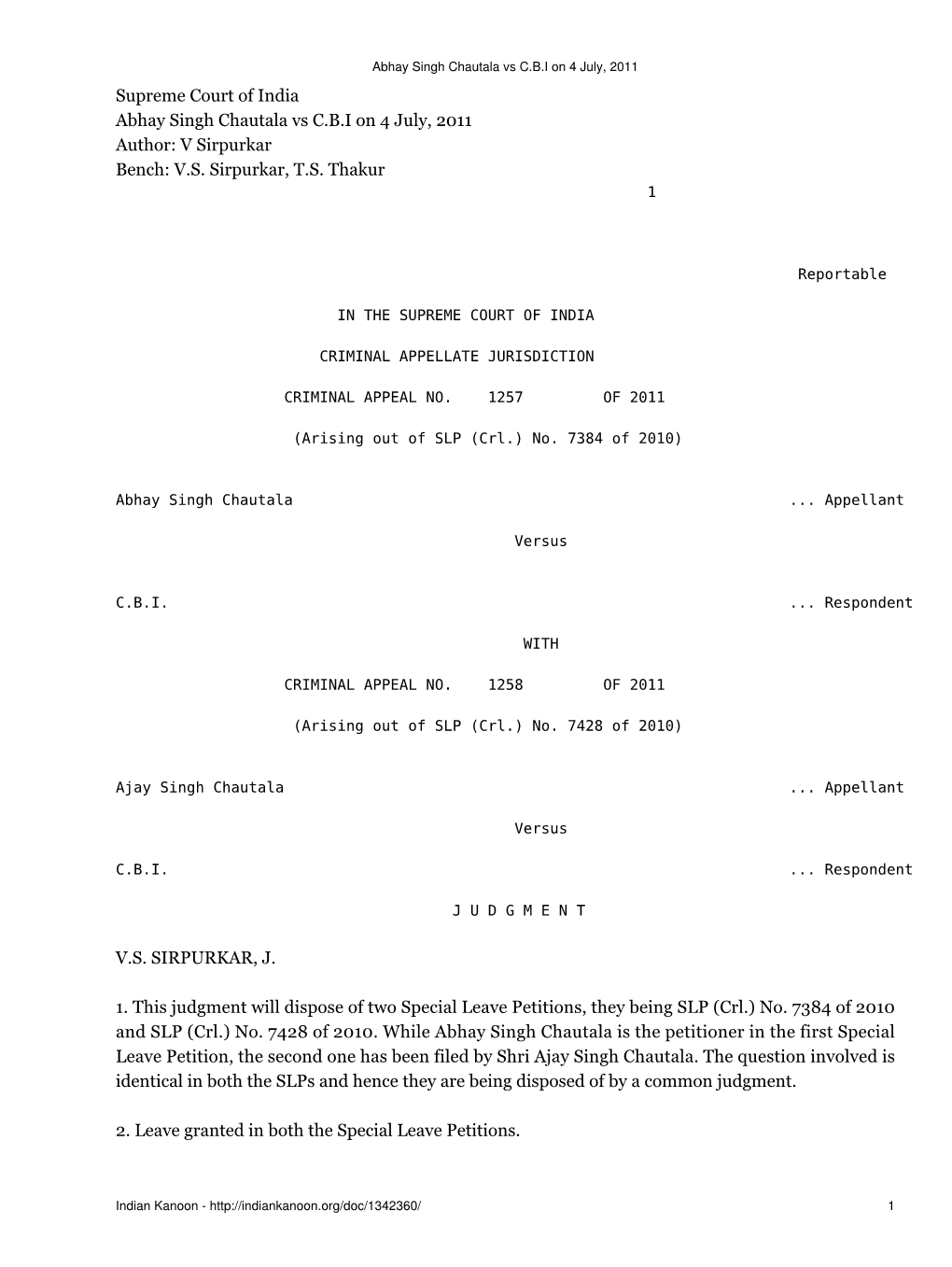 Abhay Singh Chautala Vs C.B.I on 4 July, 2011 Supreme Court of India Abhay Singh Chautala Vs C.B.I on 4 July, 2011 Author: V Sirpurkar Bench: V.S