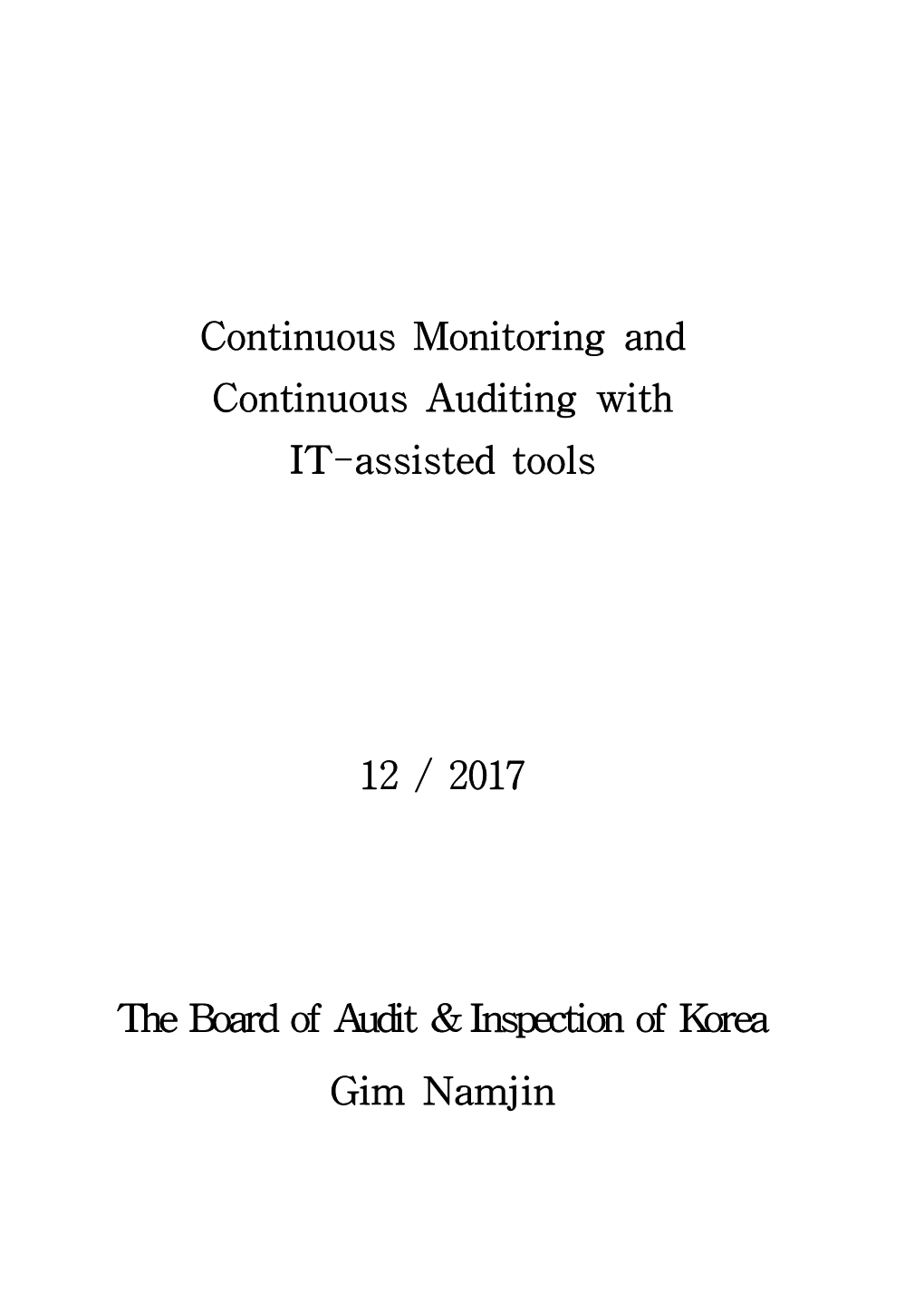 Continuous Monitoring and Continuous Auditing with IT-Assisted Tools 12 / 2017 the Board of Audit & Inspection of Korea