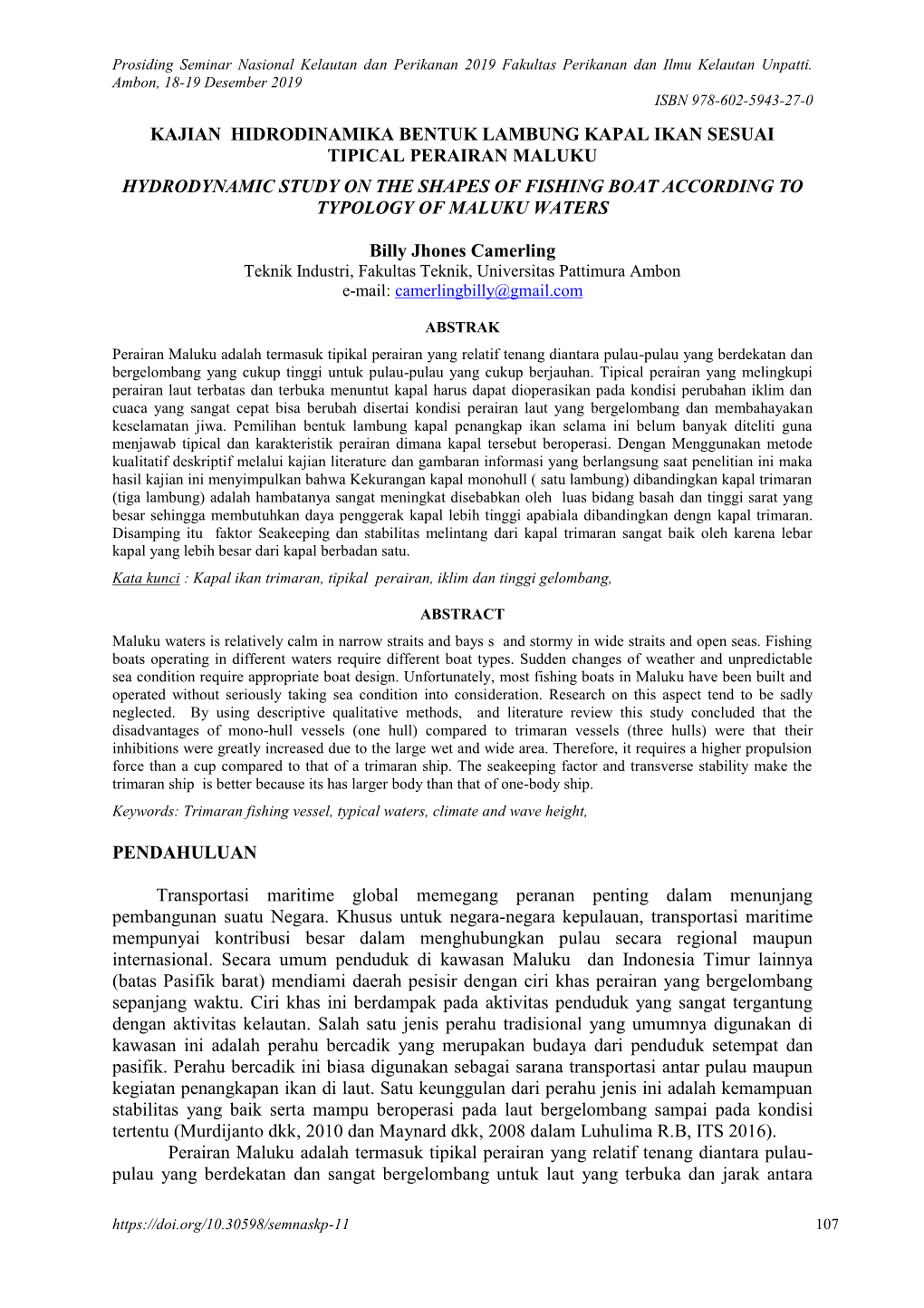 Kajian Hidrodinamika Bentuk Lambung Kapal Ikan Sesuai Tipical Perairan Maluku Hydrodynamic Study on the Shapes of Fishing Boat According to Typology of Maluku Waters