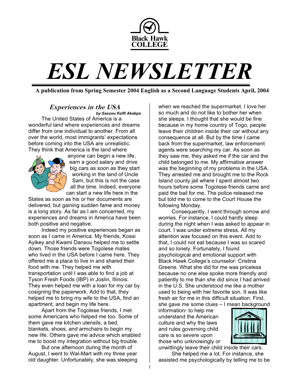 ESL NEWSLETTER a Publication from Spring Semester 2004 English As a Second Language Students April, 2004