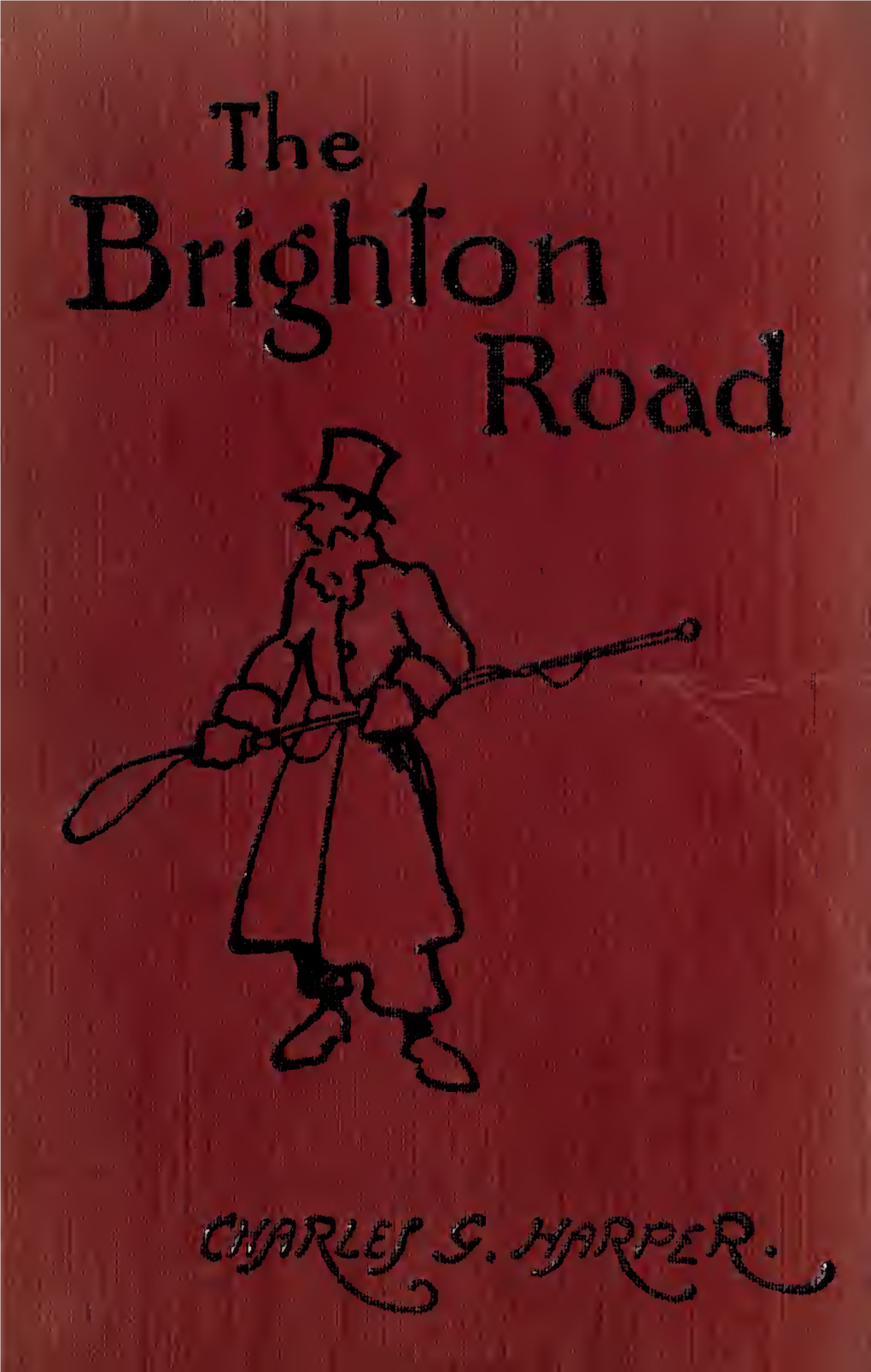 THE BRIGHTON ROAD HISTORIES of the ROADS — by — Charles G