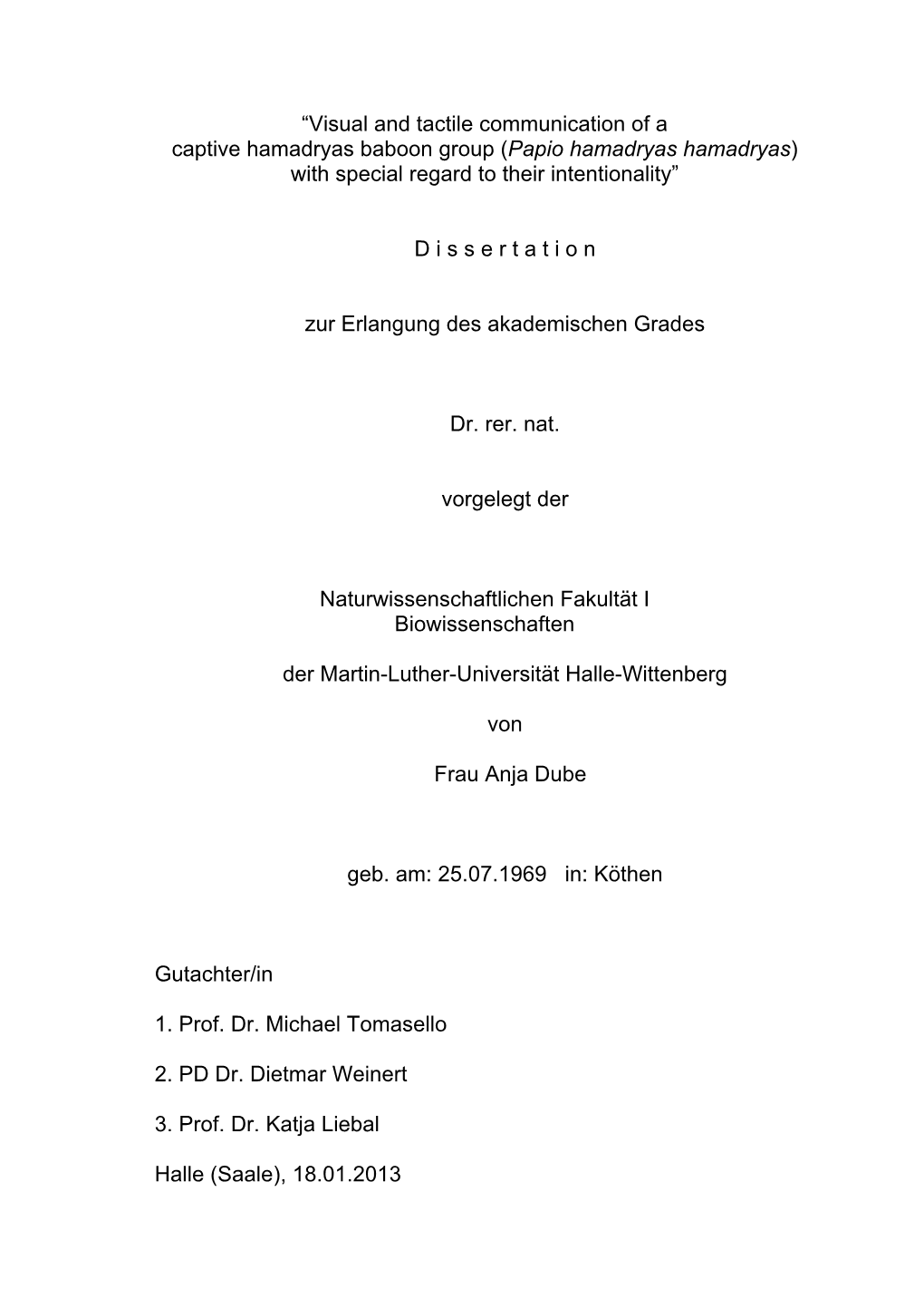 “Visual and Tactile Communication of a Captive Hamadryas Baboon Group (Papio Hamadryas Hamadryas) with Special Regard to Their Intentionality”