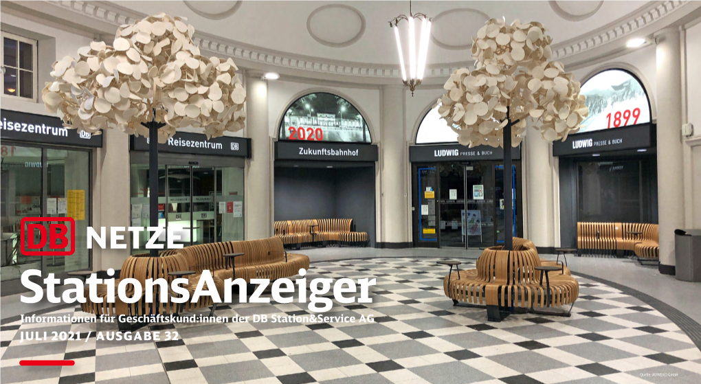 Stationsanzeiger Informationen Für Geschäftskund:Innen Der DB Station&Service AG JULI 2021 / AUSGABE 32