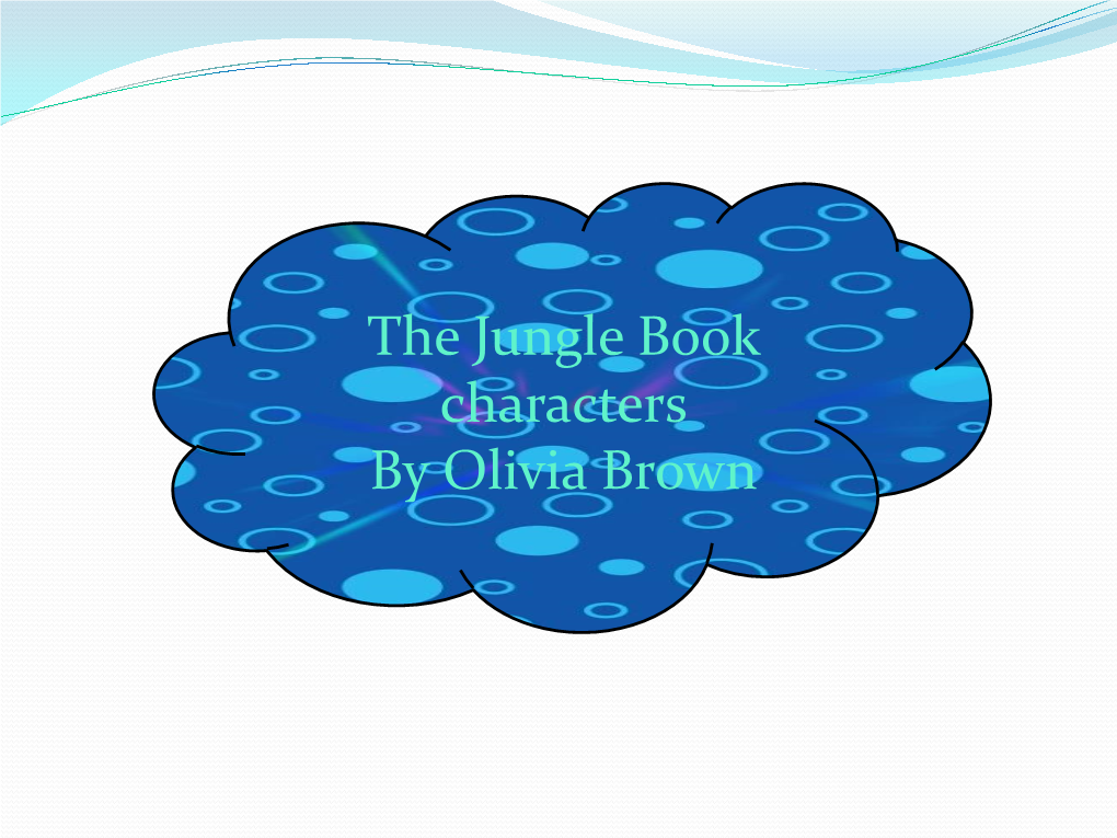 The Jungle Book Characters by Olivia Brown Akela Is an Indian Wolf in the Council of Wolves and Wants Mowgli to Go Back to the Human Village