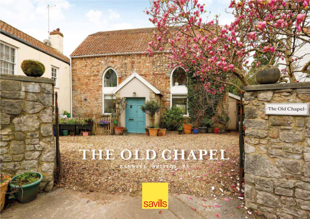 THE OLD CHAPEL BANWELL • BRISTOL • BS the OLD CHAPEL BANWELL • BRISTOL • BS a Village Home of Individual Style and Charm