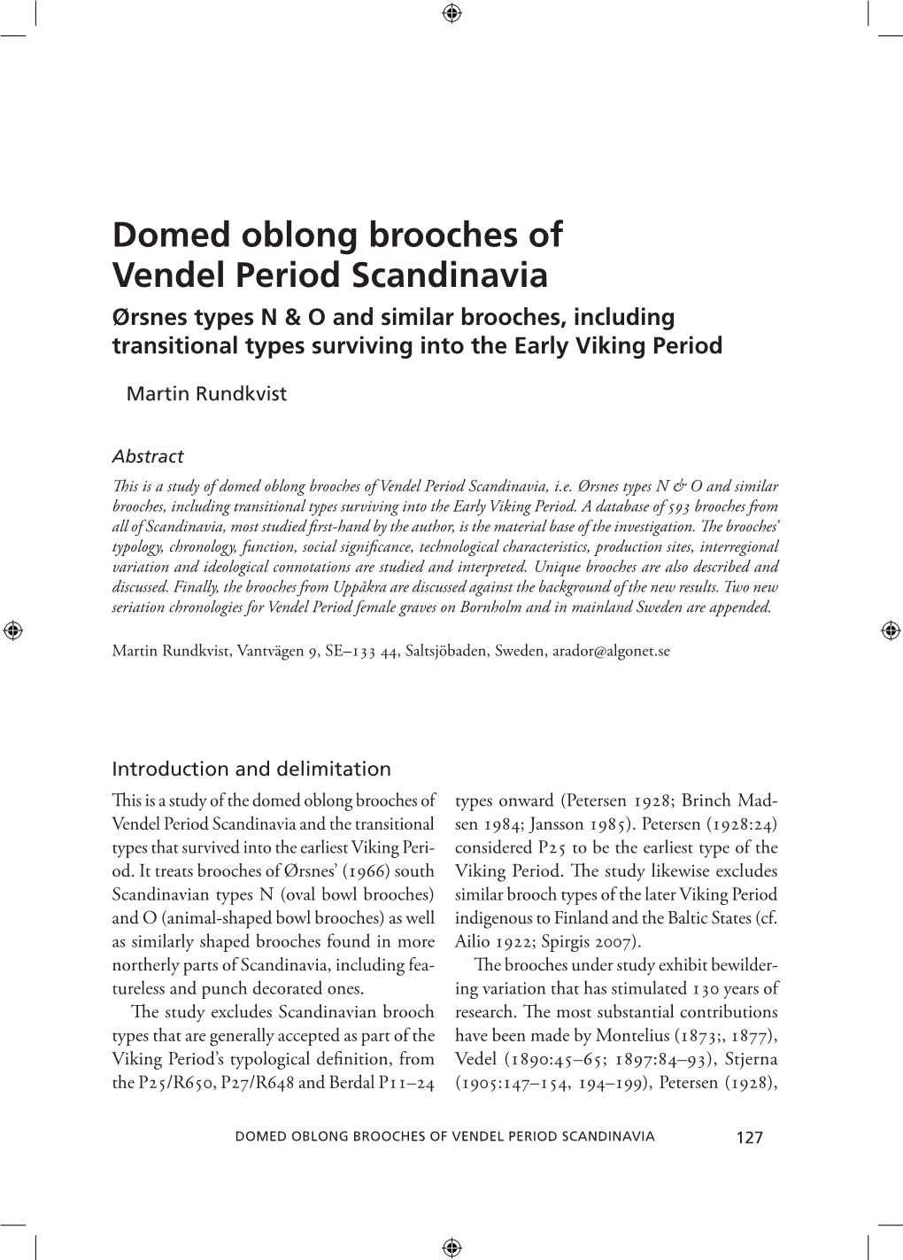 Domed Oblong Brooches of Vendel Period Scandinavia Ørsnes Types N & O and Similar Brooches, Including Transitional Types Surviving Into the Early Viking Period