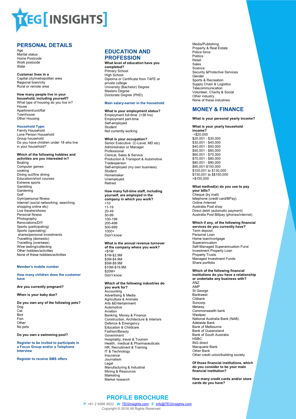 PROFILE BROCHURE P: +61 2 9266 4022 W: Teginsights.Com E: Info@Teginsights.Com Copyright © 2018 All Rights Reserved