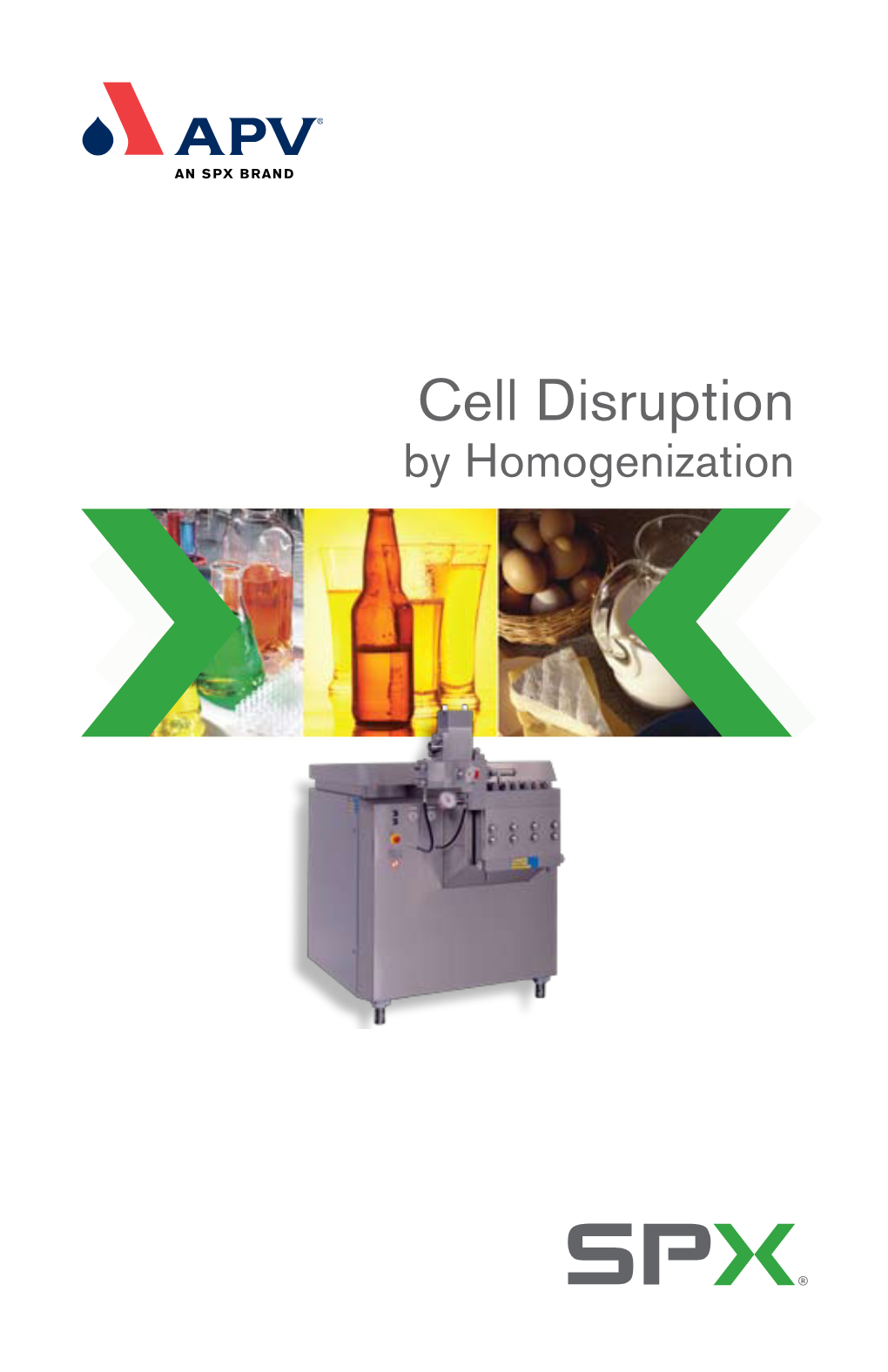 Cell Disruption by Homogenization from Its Very Genesis APV Has Maintained an Impeccable Reputation for Excellence Worldwide