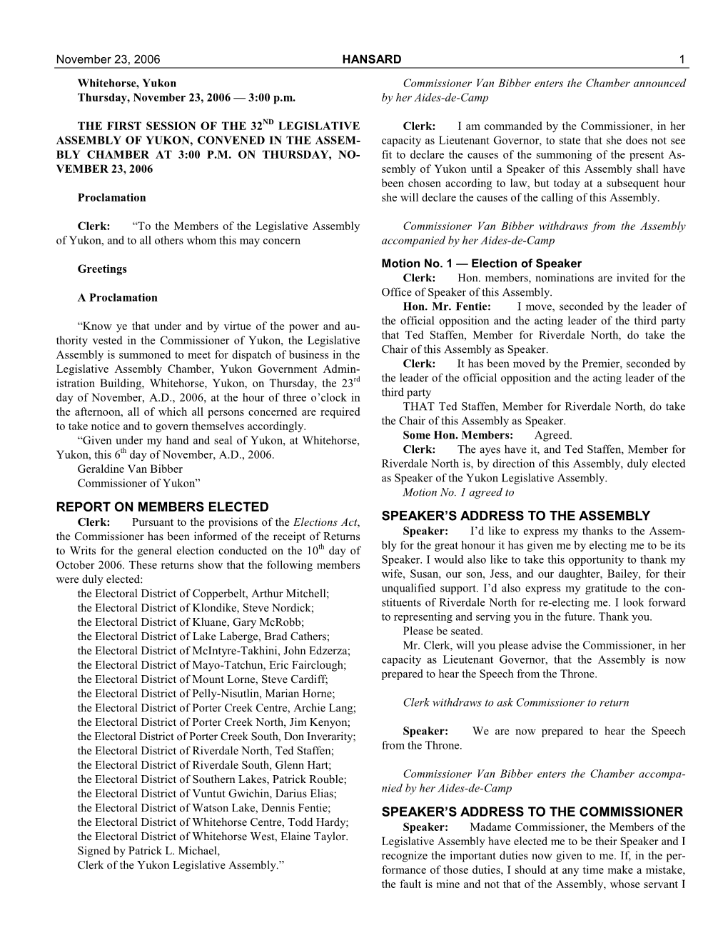 HANSARD 1 Whitehorse, Yukon Commissioner Van Bibber Enters the Chamber Announced Thursday, November 23, 2006 — 3:00 P.M