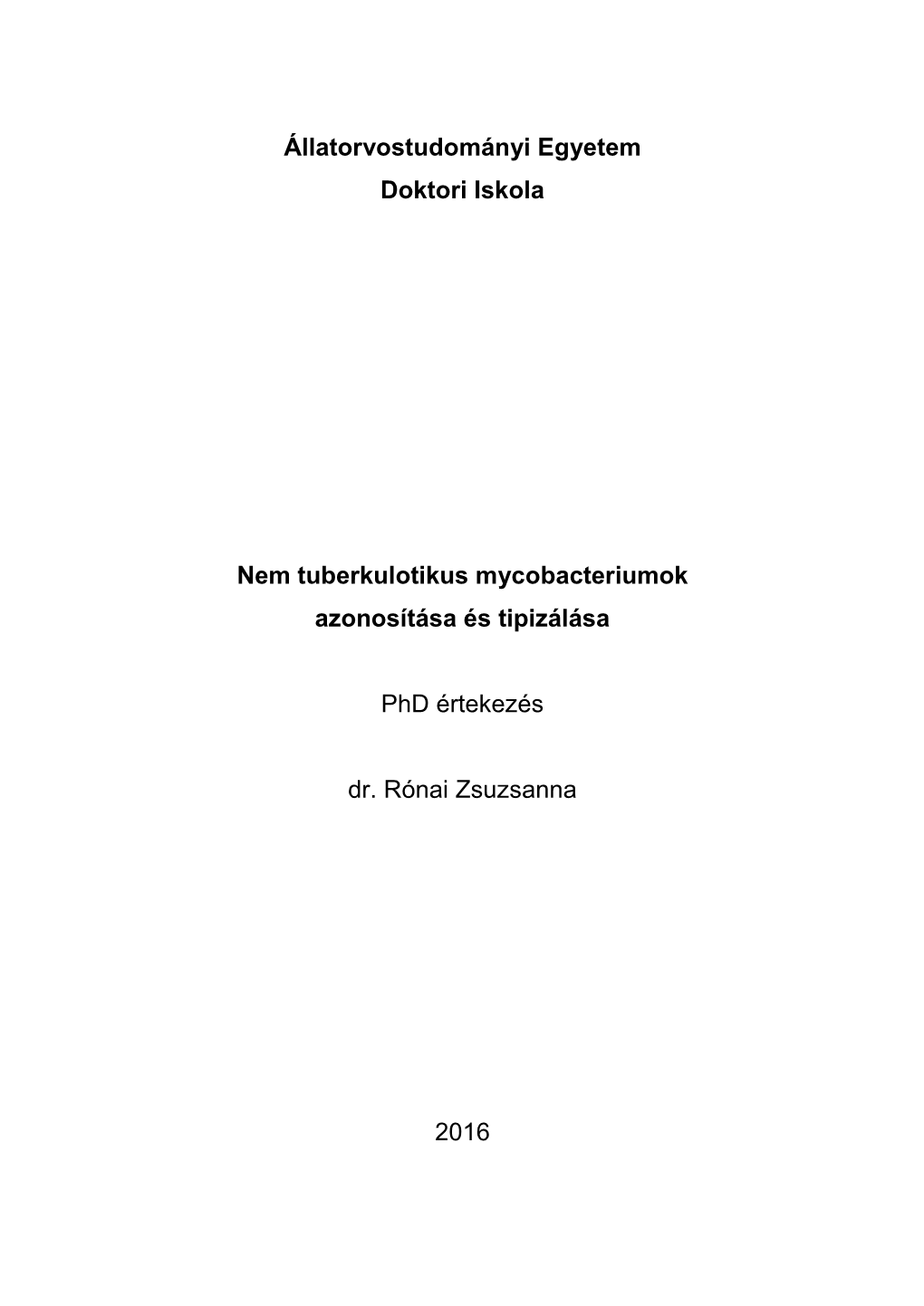 Állatorvostudományi Egyetem Doktori Iskola Nem Tuberkulotikus Mycobacteriumok Azonosítása És Tipizálása Phd Értekezés Dr. Rónai Zsuzsanna 2016