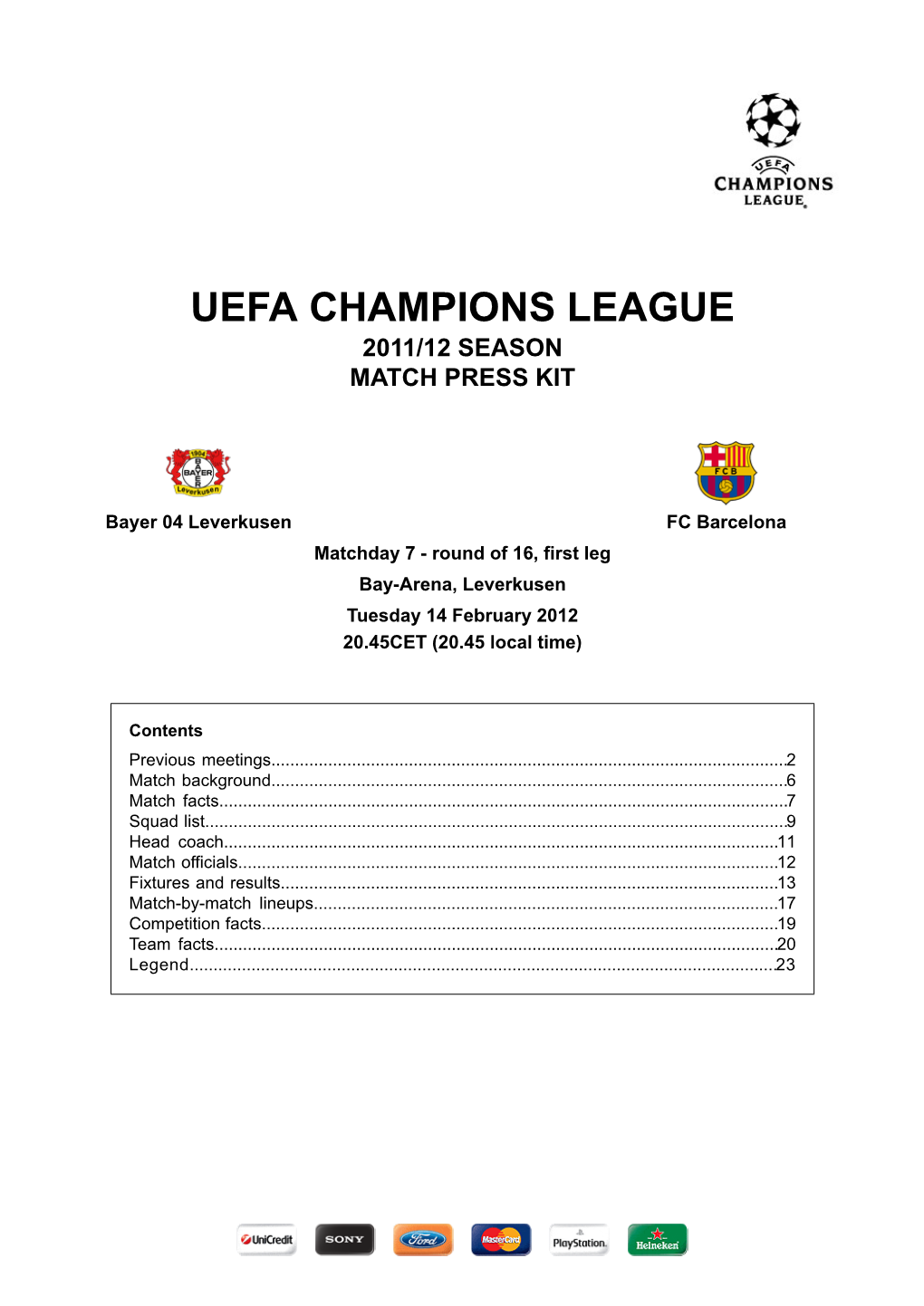 FC Barcelona Matchday 7 - Round of 16, First Leg Bay-Arena, Leverkusen Tuesday 14 February 2012 20.45CET (20.45 Local Time)
