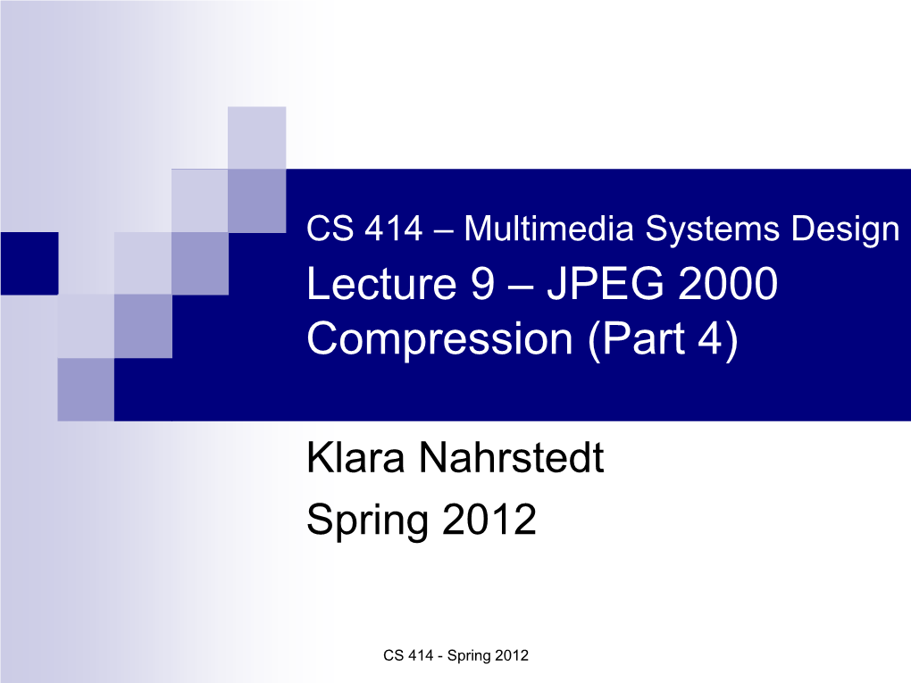 Lecture 9 – JPEG 2000 Compression (Part 4)