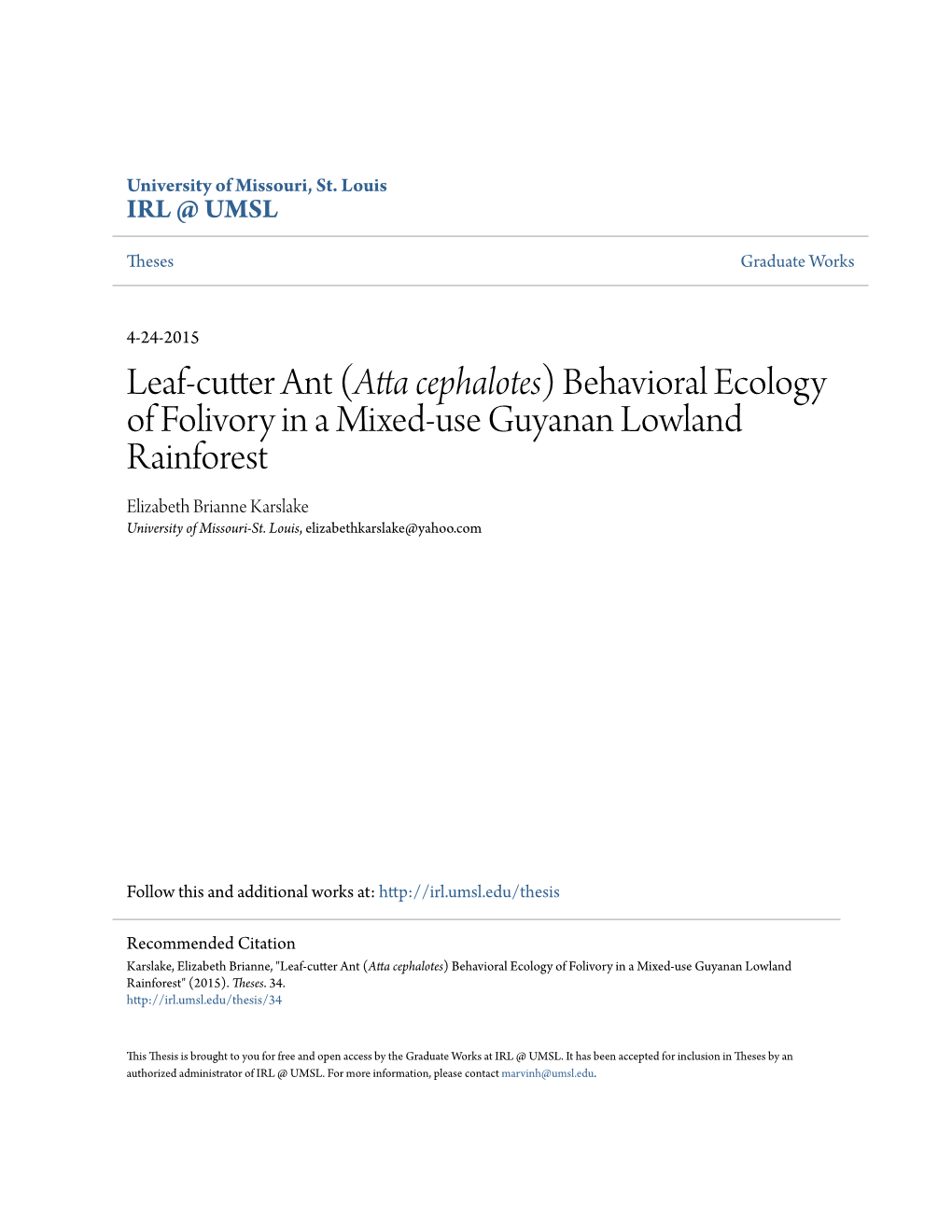 Leaf-Cutter Ant (Atta Cephalotes) Behavioral Ecology of Folivory in a Mixed-Use Guyanan Lowland Rainforest Elizabeth Brianne Karslake University of Missouri-St