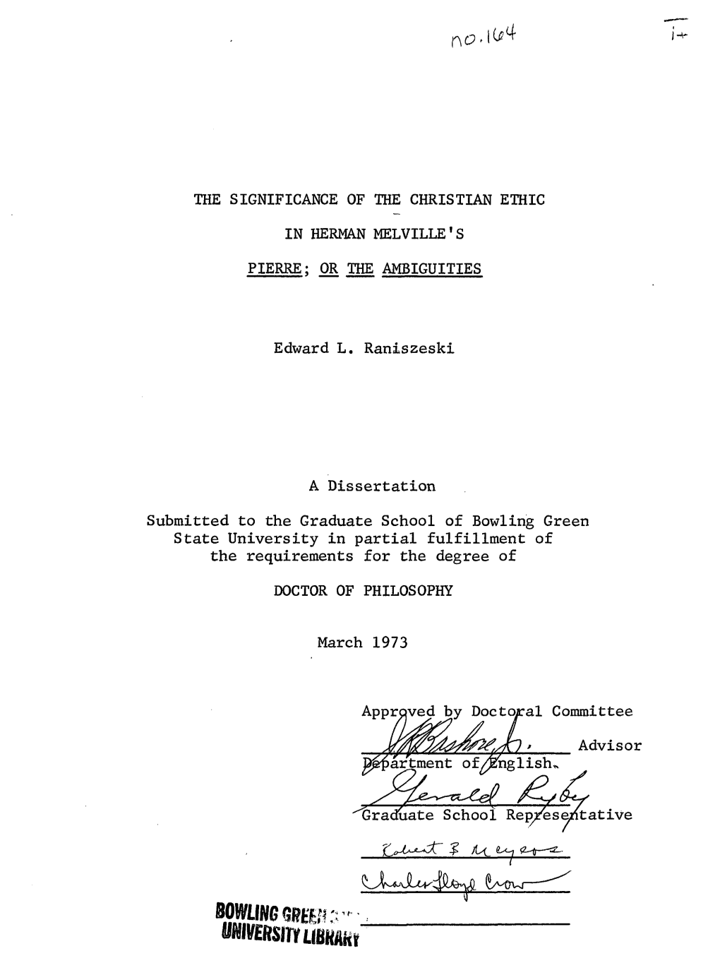 I the SIGNIFICANCE of the CHRISTIAN ETHIC in HERMAN MELVILLE's PIERRE; OR the AMBIGUITIES Edward L. Raniszeski a Dissertation