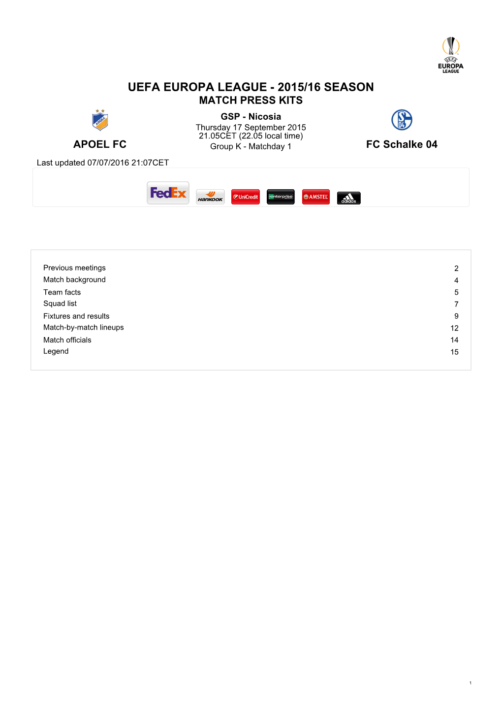MATCH PRESS KITS GSP - Nicosia Thursday 17 September 2015 21.05CET (22.05 Local Time) APOEL FC Group K - Matchday 1 FC Schalke 04 Last Updated 07/07/2016 21:07CET