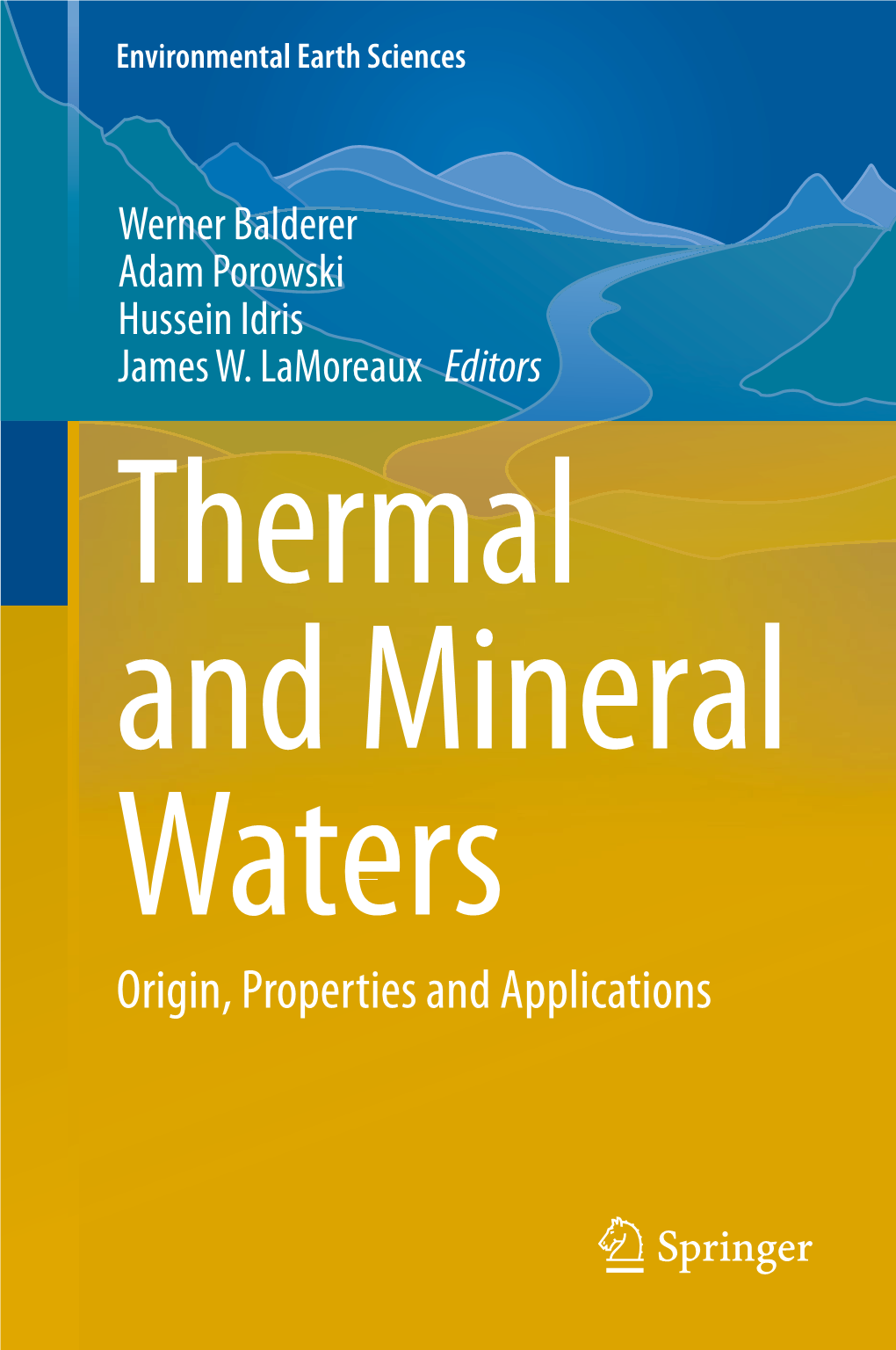 Thermal and Mineral Waters Origin, Properties and Applications Environmental Earth Sciences