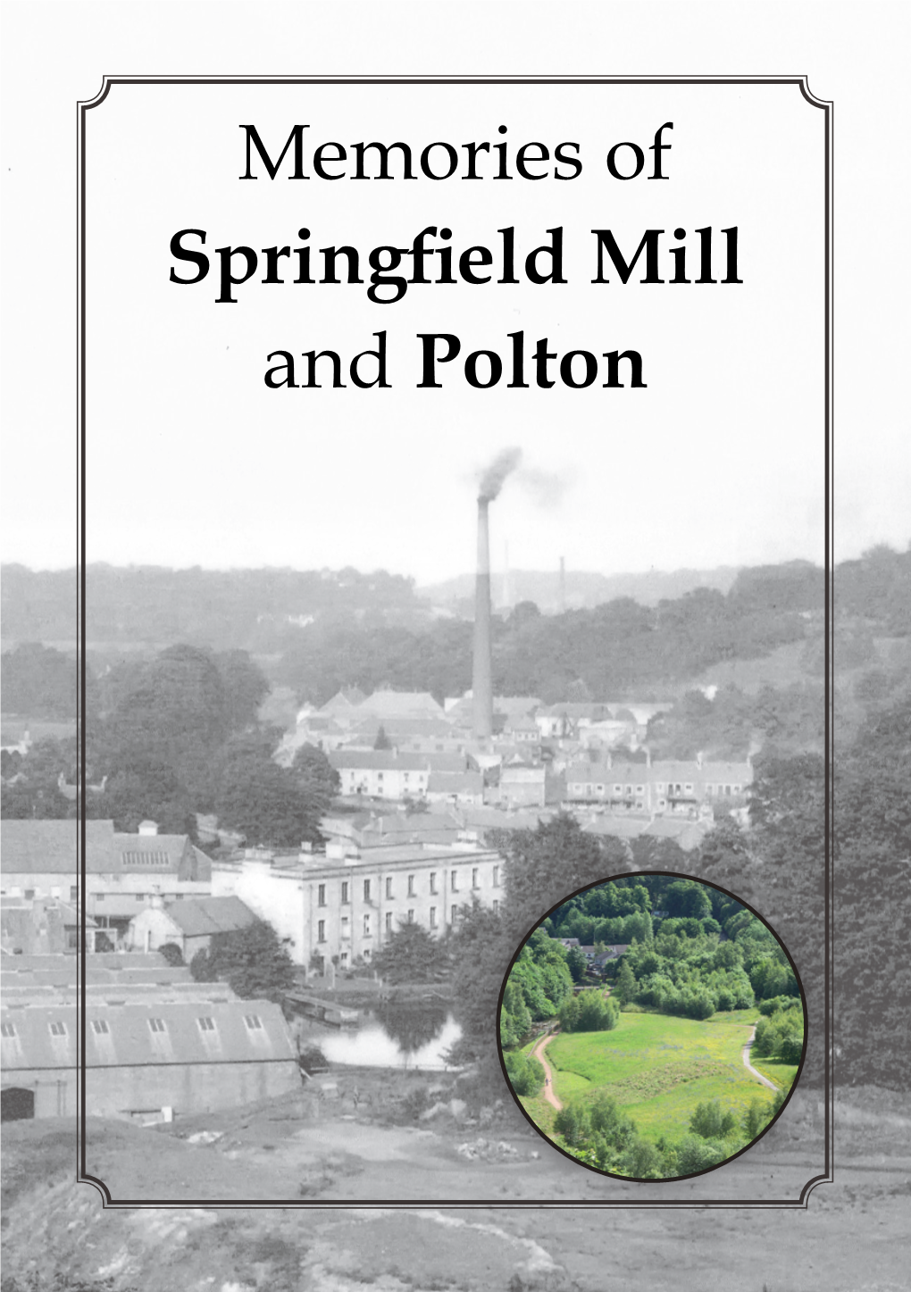 Memories of Springfield Mill and Polton Contents