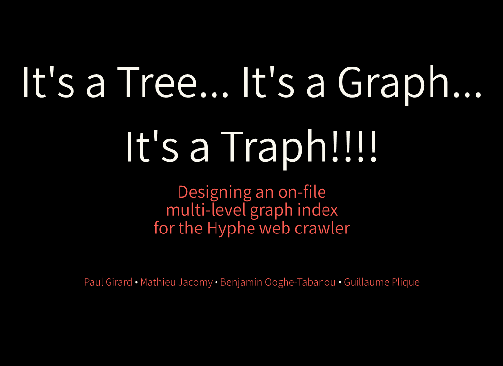 It's a Tree... It's a Graph... It's a Traph!!!! Designing an On-�Le Multi-Level Graph Index for the Hyphe Web Crawler