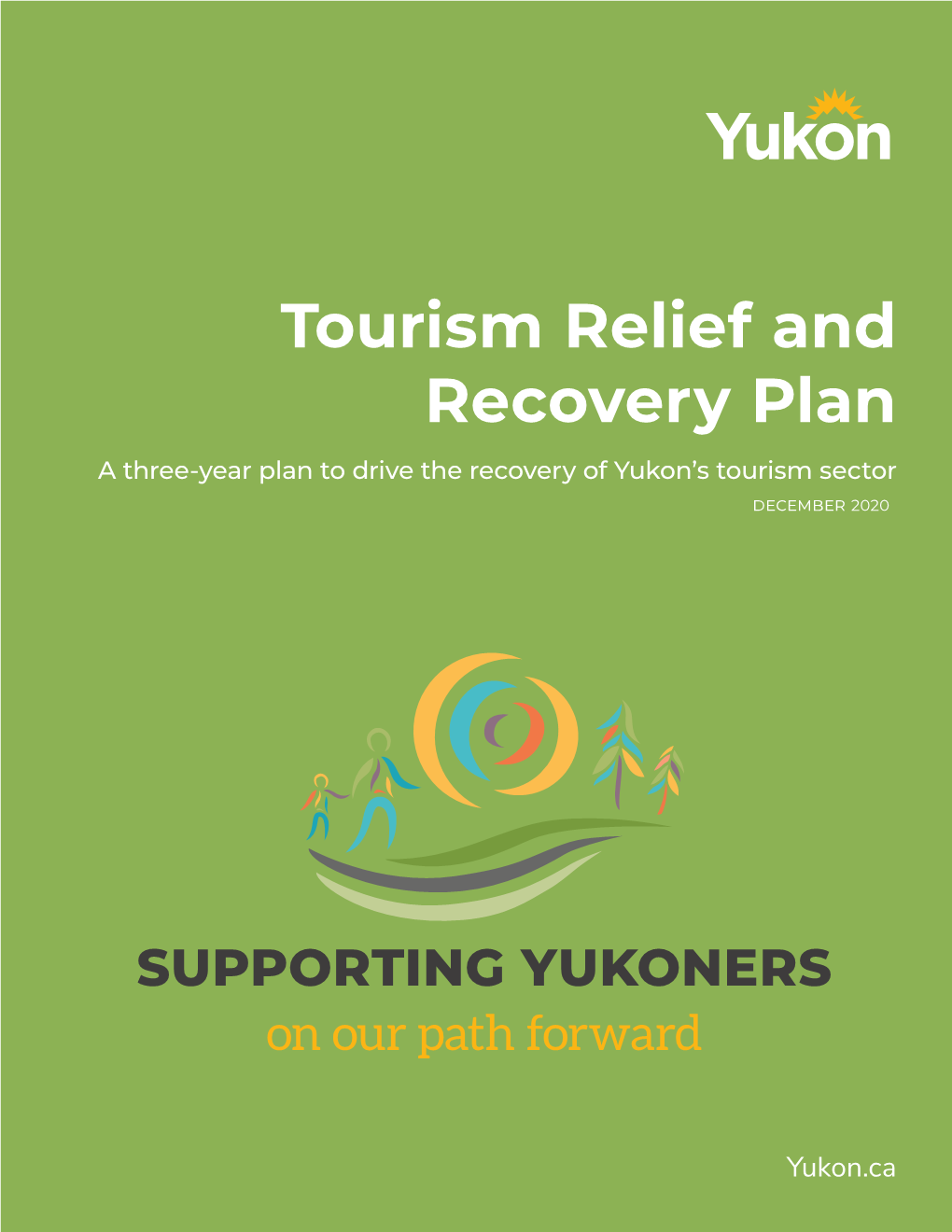 Tourism Relief and Recovery Plan a Three-Year Plan to Drive the Recovery of Yukon’S Tourism Sector December 2020
