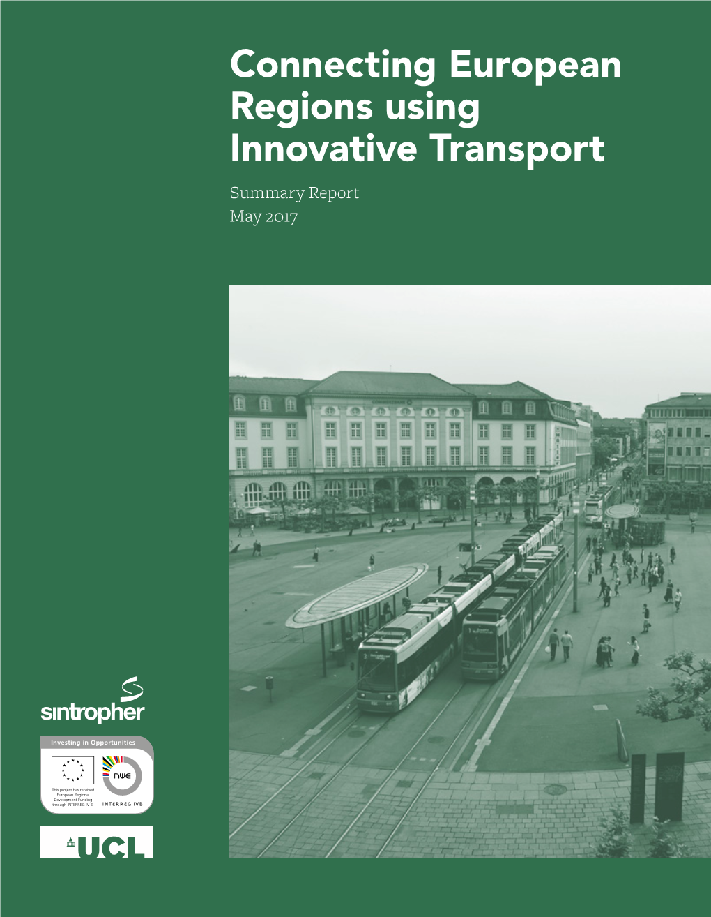 Connecting European Regions Using Innovative Transport Summary Report May 2017 Summary Report – May 2017
