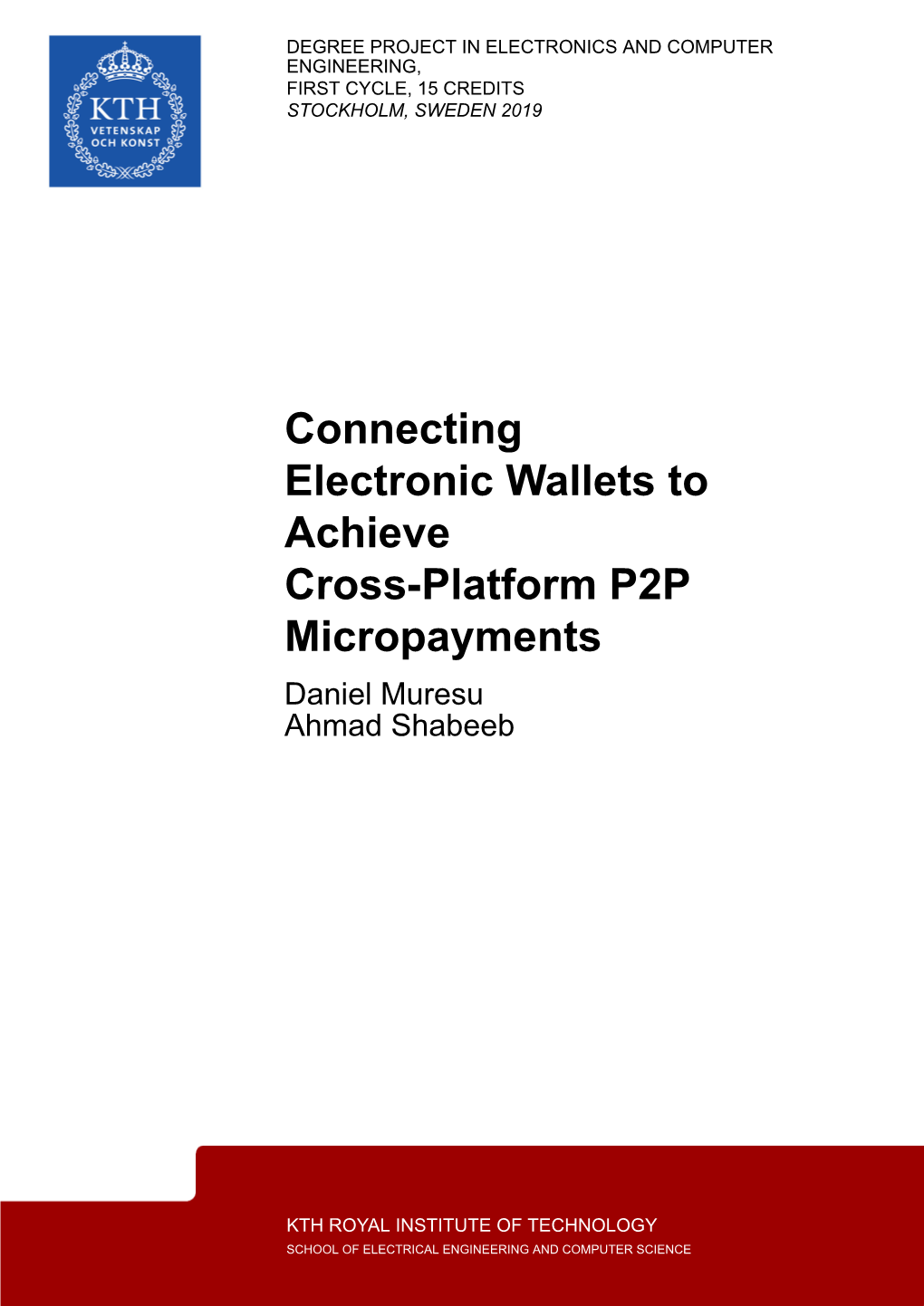 Connecting Electronic Wallets to Achieve Cross-Platform P2P Micropayments Daniel Muresu Ahmad Shabeeb