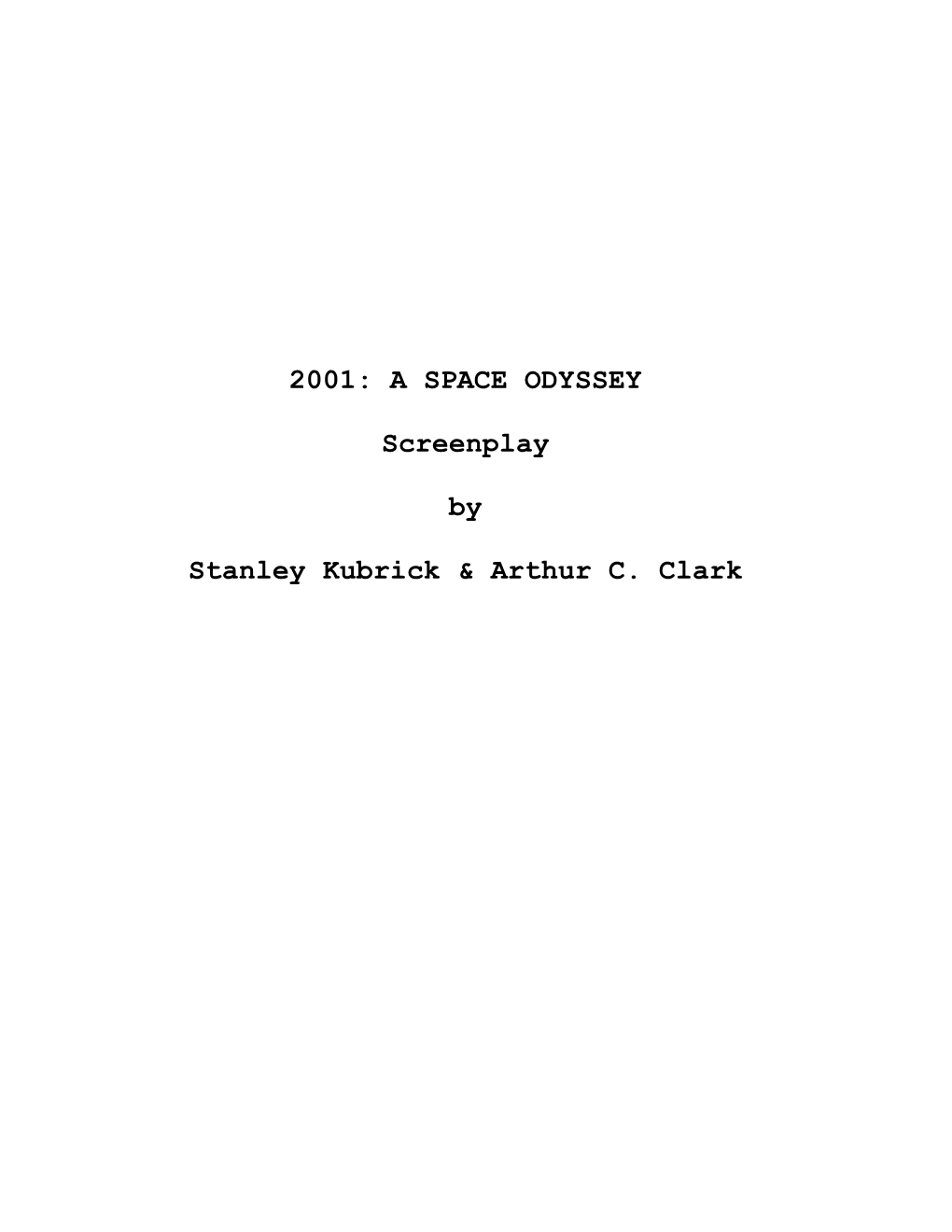 2001: a SPACE ODYSSEY Screenplay by Stanley Kubrick & Arthur C. Clark