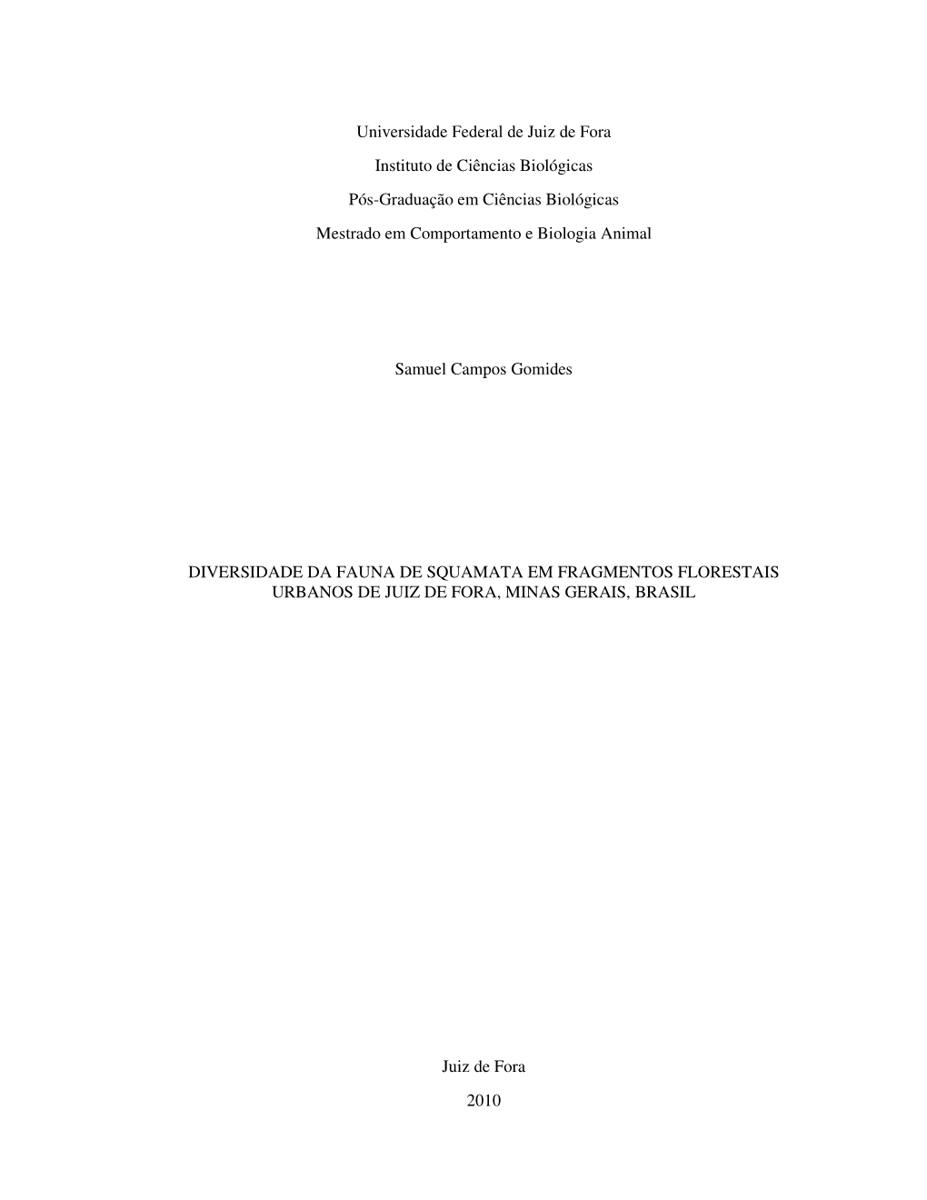 Universidade Federal De Juiz De Fora Instituto De Ciências Biológicas Pós-Graduação Em Ciências Biológicas Mestrado Em Comportamento E Biologia Animal