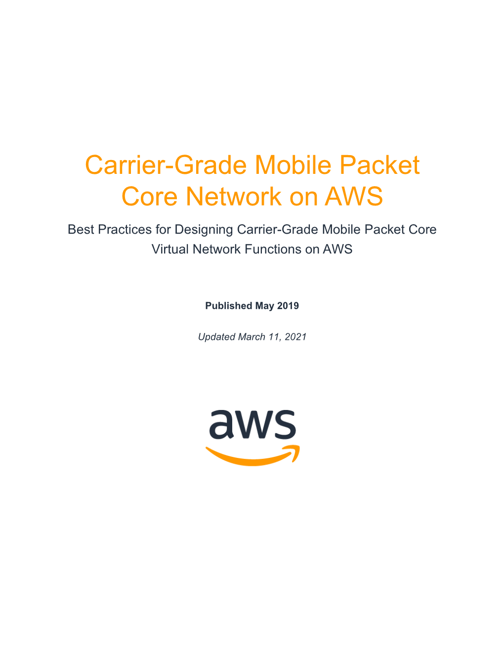 Carrier-Grade Mobile Packet Core Network on AWS Best Practices for Designing Carrier-Grade Mobile Packet Core Virtual Network Functions on AWS