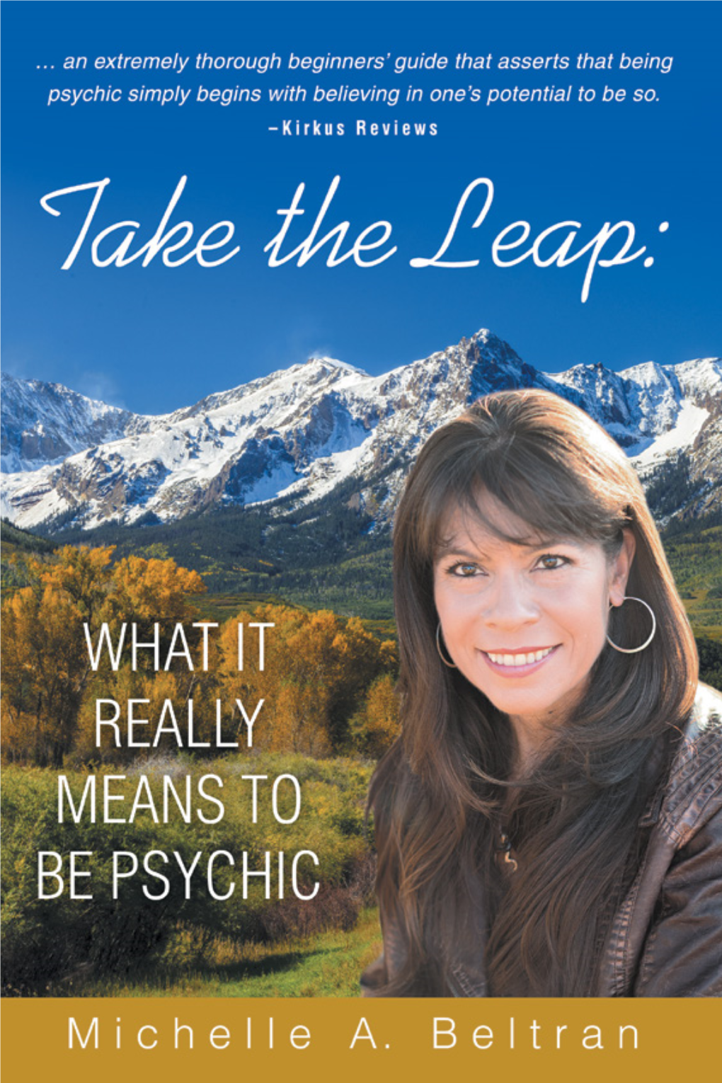 Take the Leap: What It Really Means to Be Psychic Michelle A