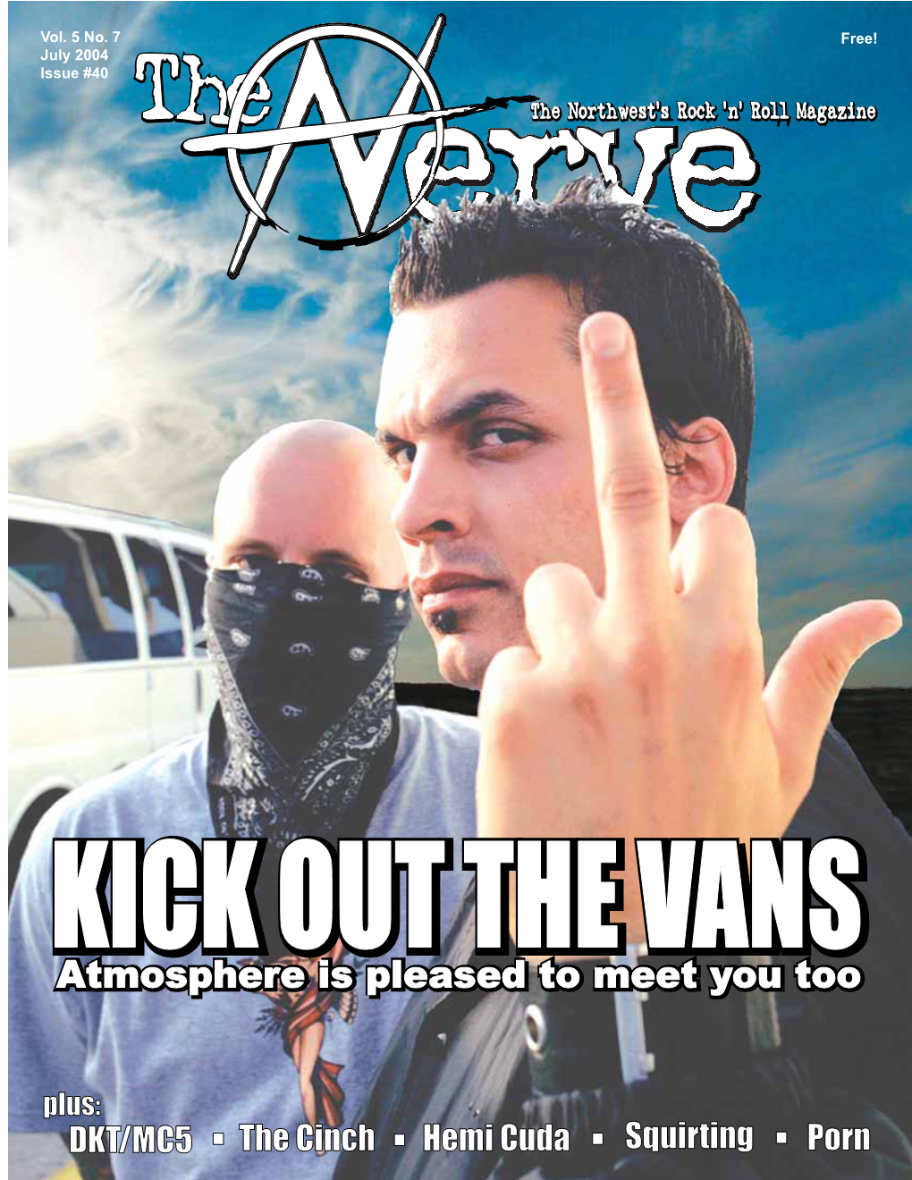 Off the Record 20 Advertise@Thenervemagazine.Com Gene Simmons, the Operators 780, Morrissey, the 3-Tards, Cover Photo: Dan Monick the Briefs, the Wildhearts, W.A.S.P