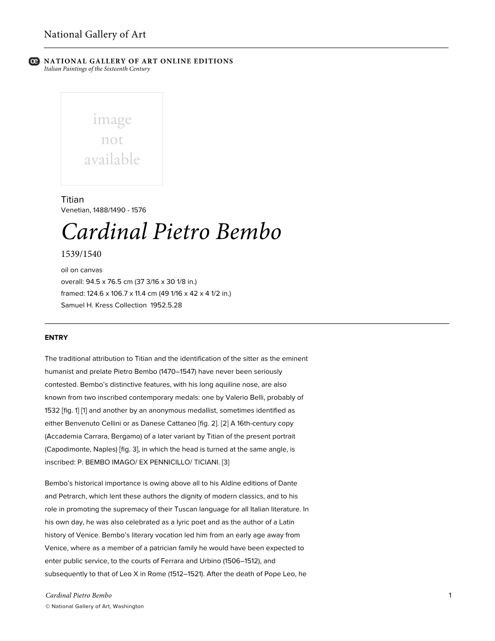 Cardinal Pietro Bembo 1539/1540 Oil on Canvas Overall: 94.5 X 76.5 Cm (37 3/16 X 30 1/8 In.) Framed: 124.6 X 106.7 X 11.4 Cm (49 1/16 X 42 X 4 1/2 In.) Samuel H