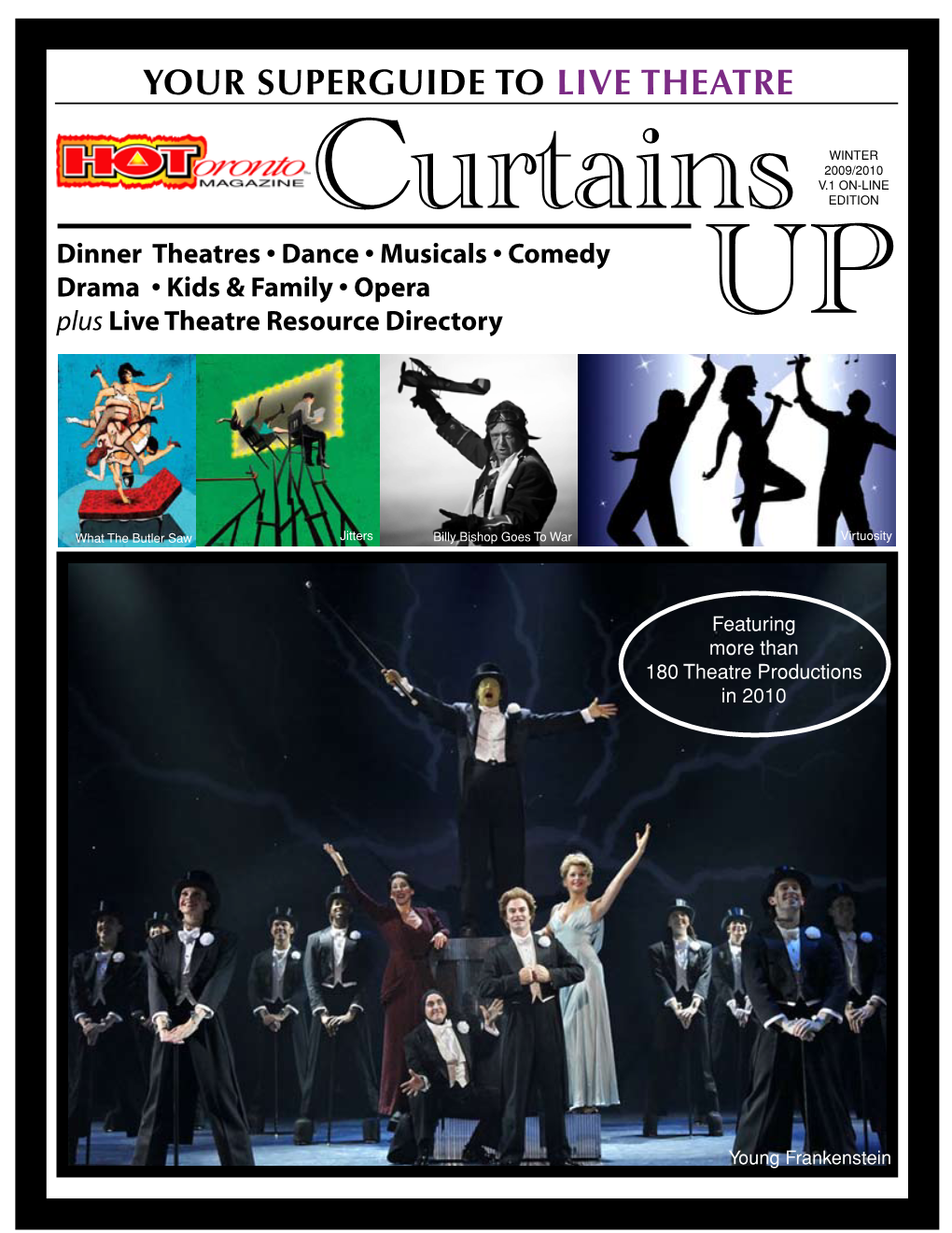 2009/2010 V.1 ON-LINE Curtains EDITION Dinner Theatres • Dance • Musicals • Comedy Drama • Kids & Family • Opera Plus Live Theatre Resource Directory UP