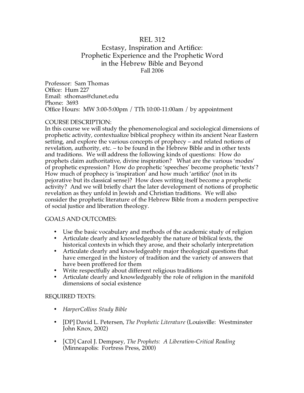 REL 312 Ecstasy, Inspiration and Artifice: Prophetic Experience and the Prophetic Word in the Hebrew Bible and Beyond Fall 2006