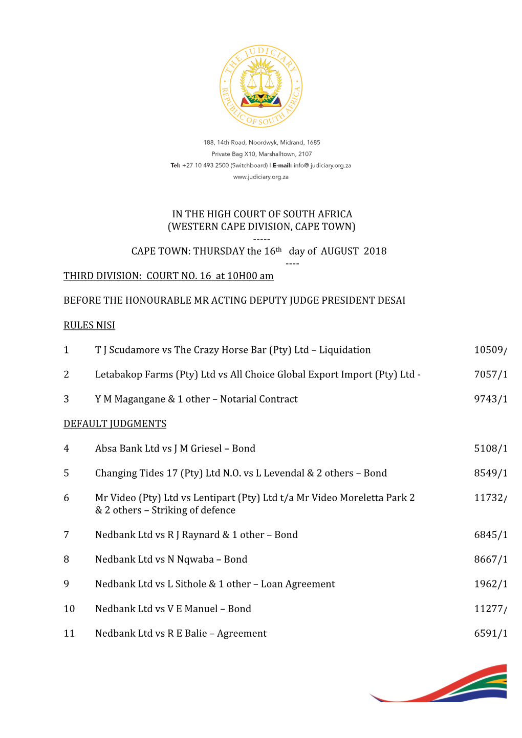 WESTERN CAPE DIVISION, CAPE TOWN) ----- CAPE TOWN: THURSDAY the 16Th Day of AUGUST 2018 ---- THIRD DIVISION: COURT NO