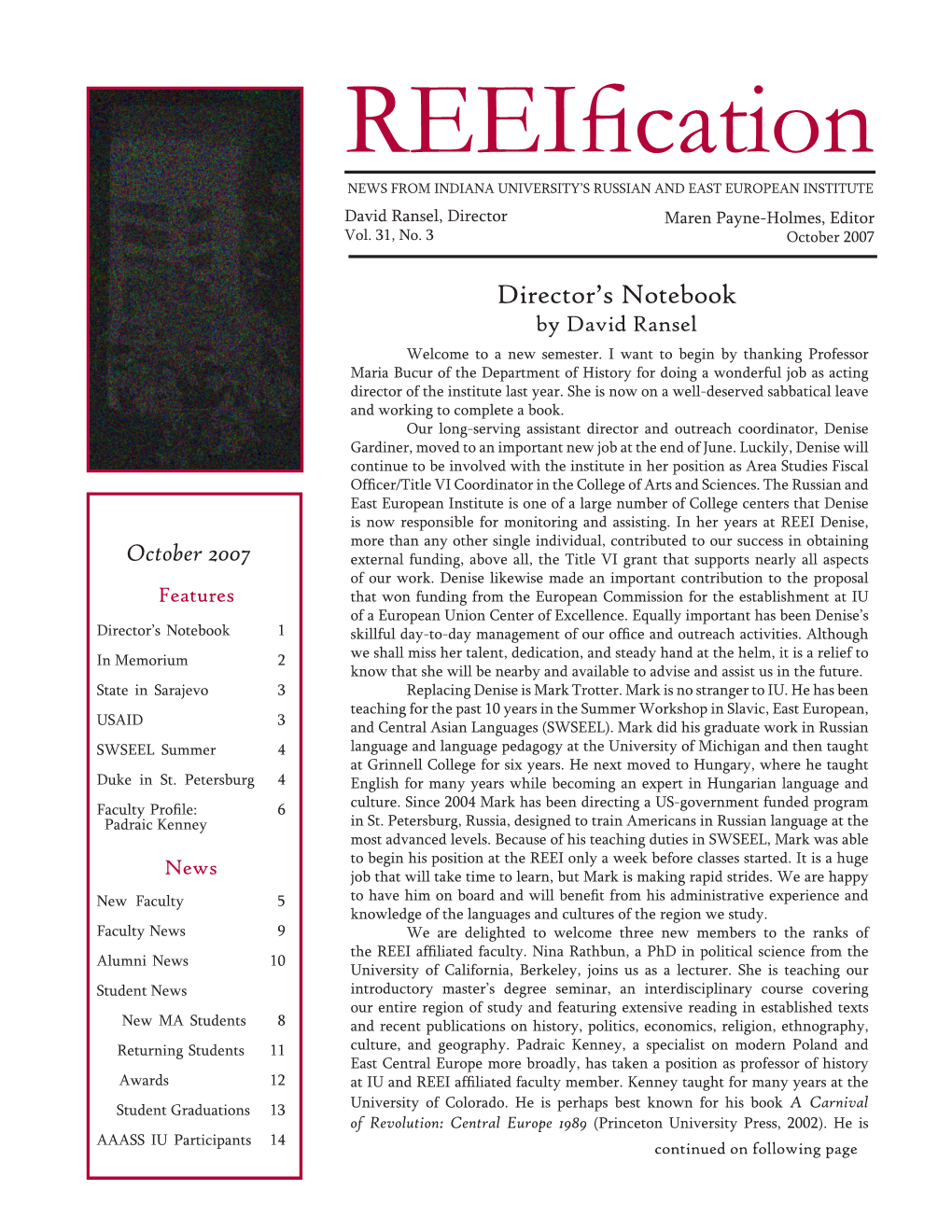 Reeification NEWS from INDIANA UNIVERSITY’S RUSSIAN and EAST EUROPEAN INSTITUTE David Ransel, Director Maren Payne-Holmes, Editor Vol